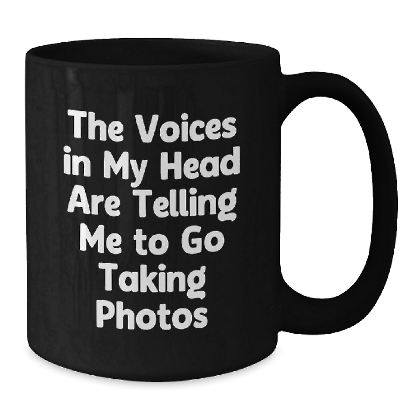 Funny Taking Photos Graduation Gifts from Friends for Men and Women Black Coffee Mug - 'The Voices In My Head Are Telling Me To Go Taking Photos' - Additional
