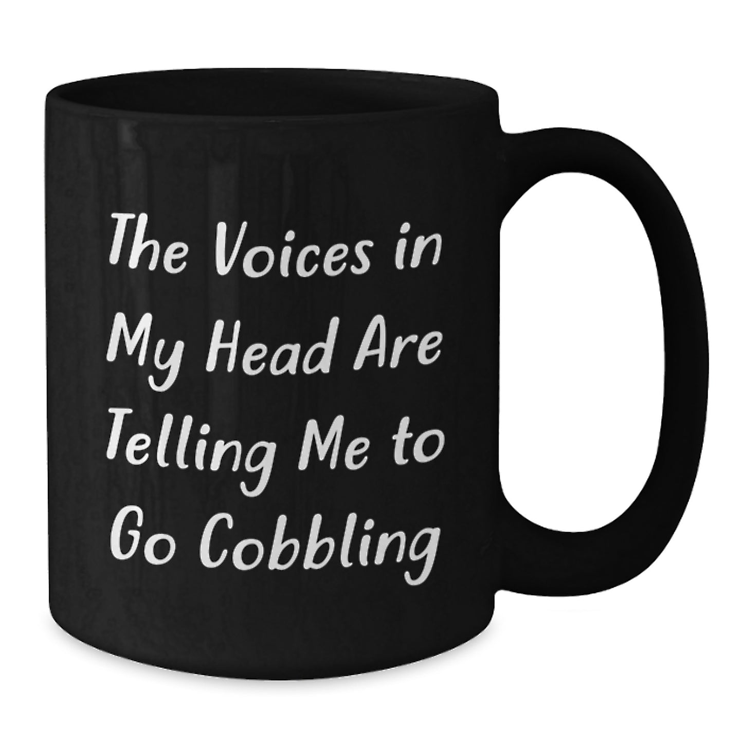Funny Cobbling Birthday Unique Gifts from Friends Family Men Women - The Voices In My Head Are Telling Me To Go Cobbling Black Coffee Mug - Additional