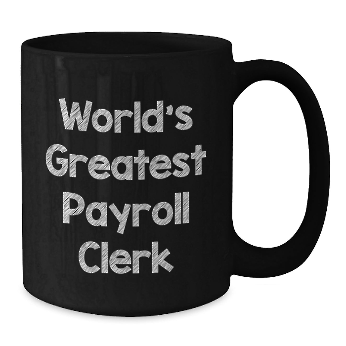 Funny Payroll Clerk Black Coffee Mug Gifts from Friends and Family for World's Greatest Payroll Clerk, Father's Day Unique Presents - Additional