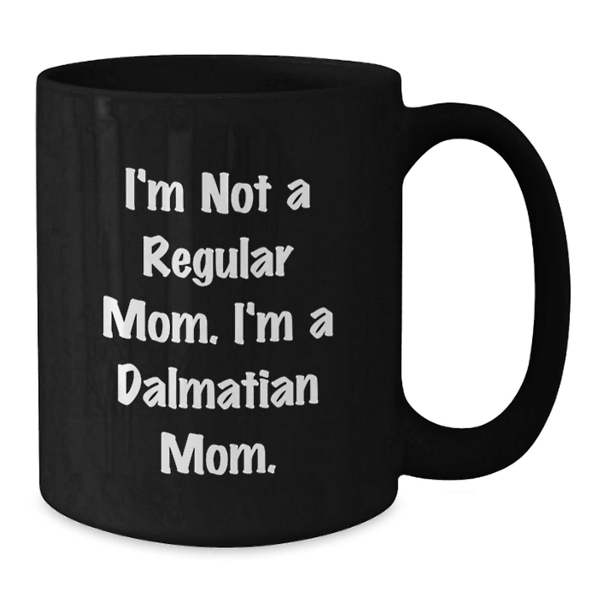 Dalmatian Mom Gifts - I'm Not A Regular Mom. I'm A Dalmatian Mom. Black Coffee Mug - Christmas Unique - Additional