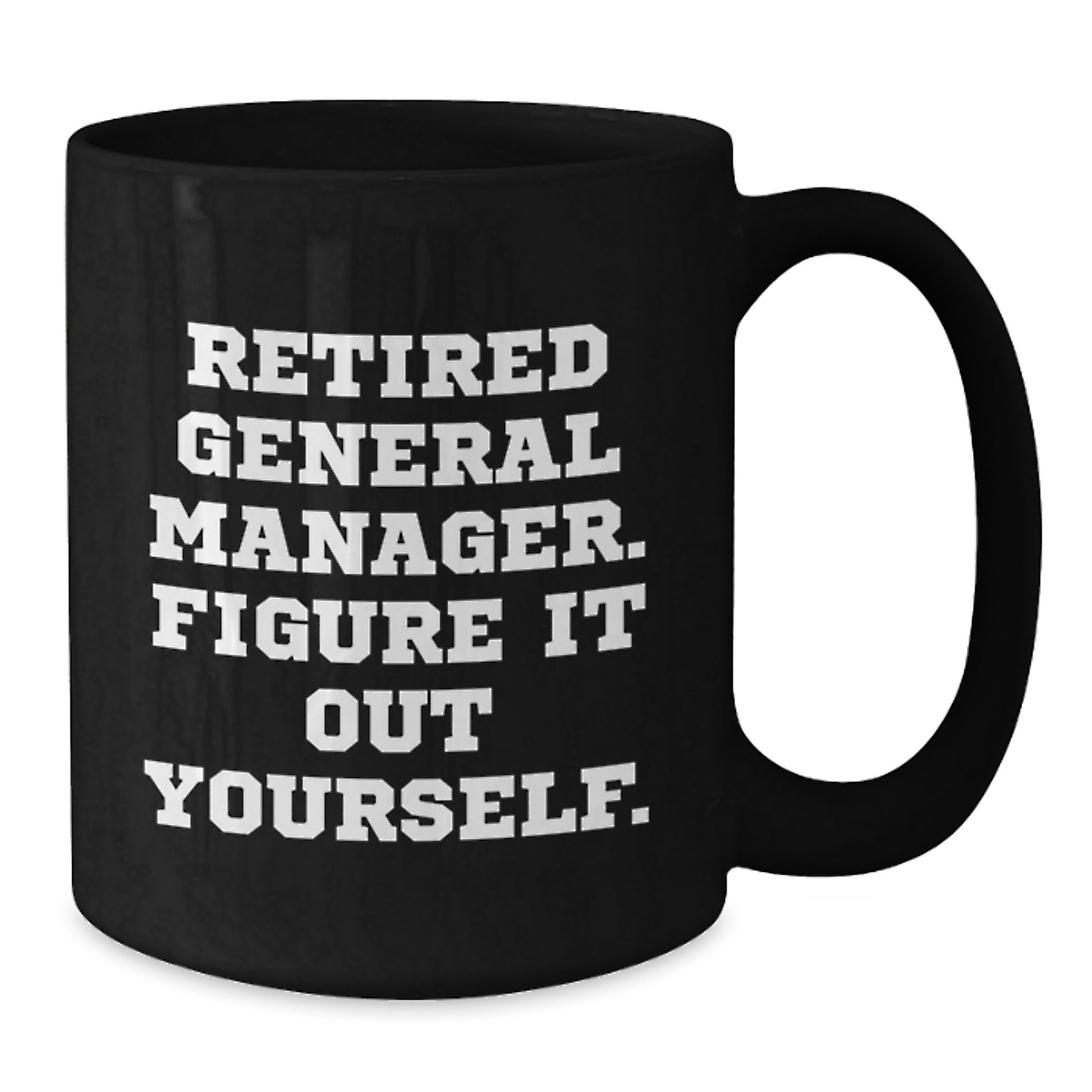 Funny General Manager Gifts, Black Coffee Mug for Graduation, 'Figure It Out Yourself' - Additional