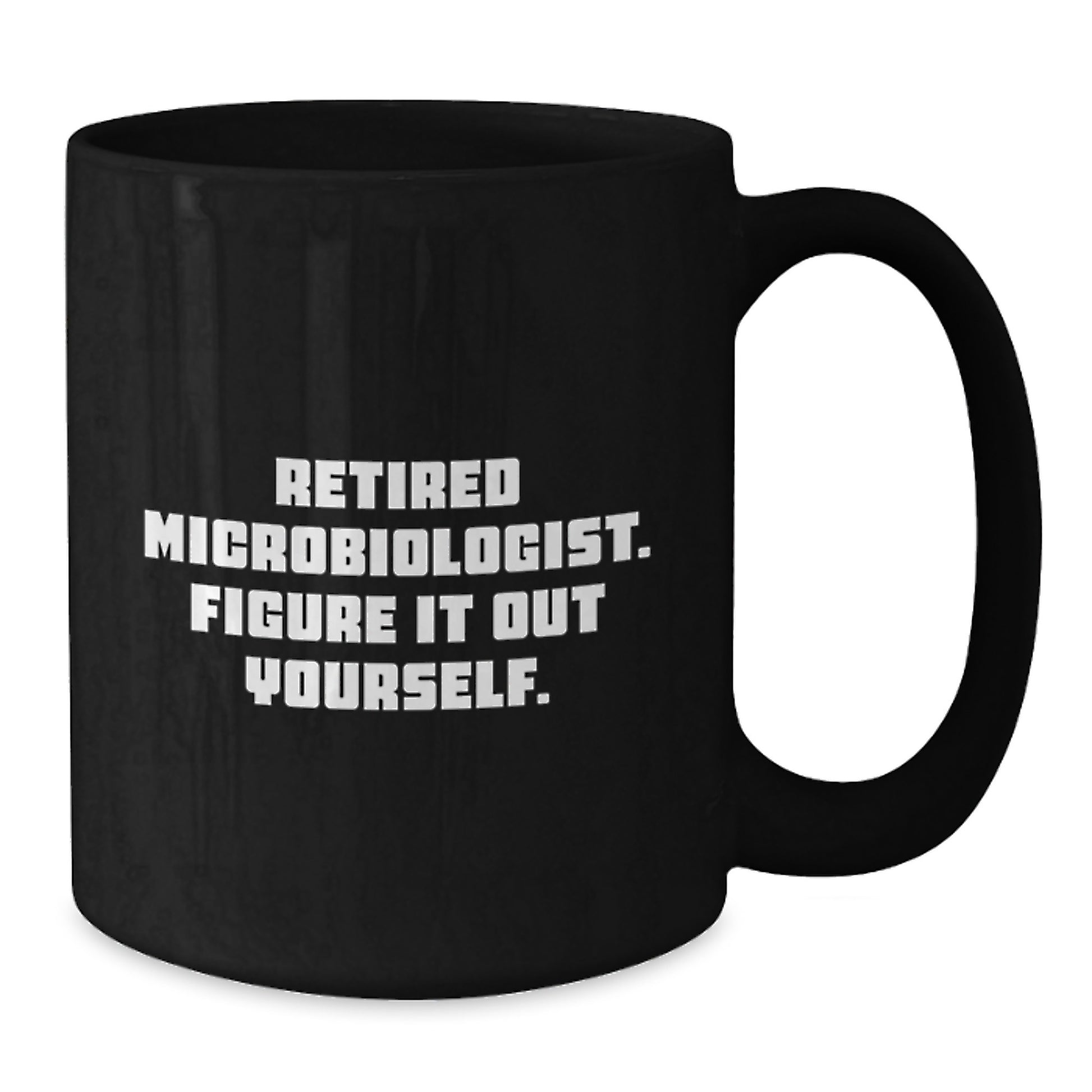 Funny Microbiologist Gifts for Graduation, Unique Black Coffee Mugs for Microbiologist Friends from Family, Retired Microbiologist Figure It Out Yourself Humor - Additional