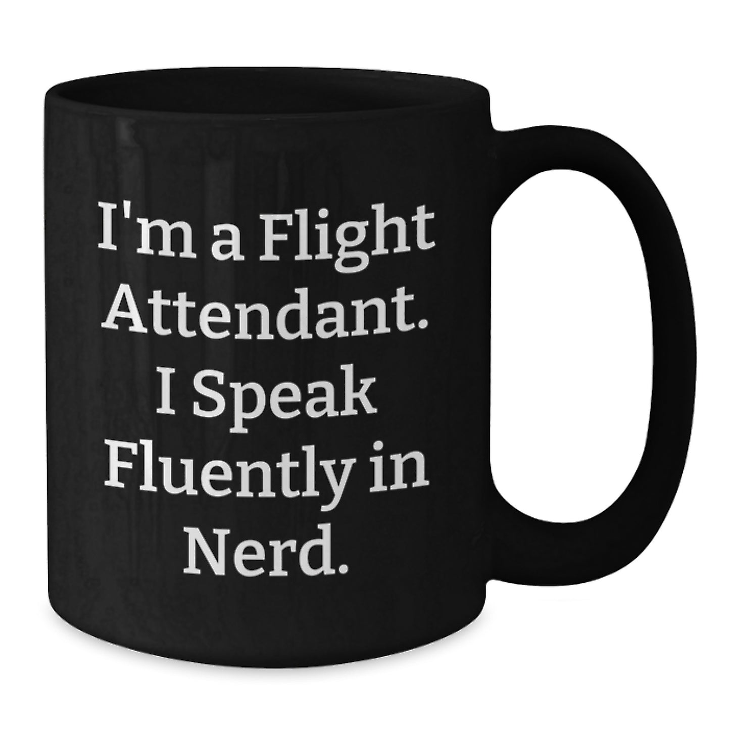 Flight Attendant Christmas Unique Gifts from Friends Unique Funny Black Coffee Mug I'm A Flight Attendant. I Speak Fluently In genius. - Additional