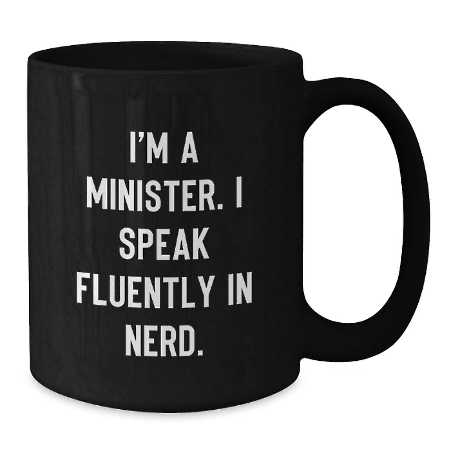 Funny Minister Gifts I'm A Minister. I Speak Fluently In genius. Black Coffee Mug for Graduation Unique Gifts from Friends to Minister - Additional