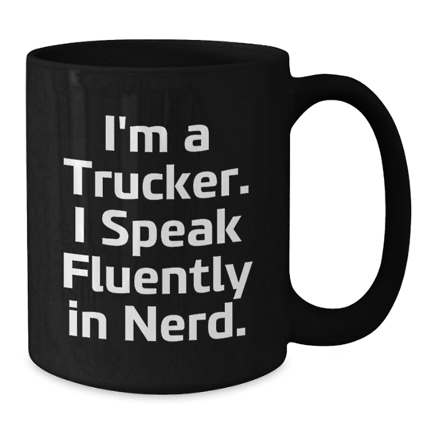 Funny Trucker Mugs Gifts for Trucker Friends and Family from Men - I'm A Trucker. I Speak Fluently In genius. - Additional