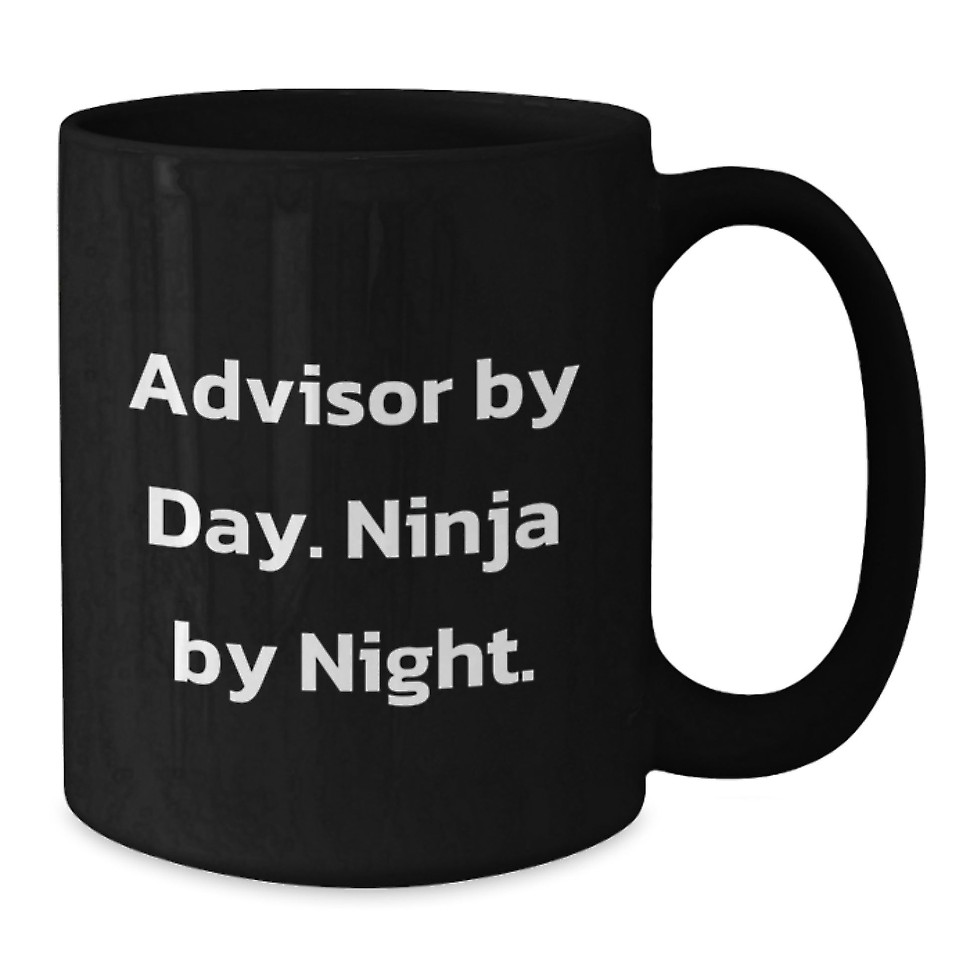Funny Advisor Black Coffee Mug Gifts from Friends Advisor By Day Ninja By Night Christmas Unique Gifts - Additional