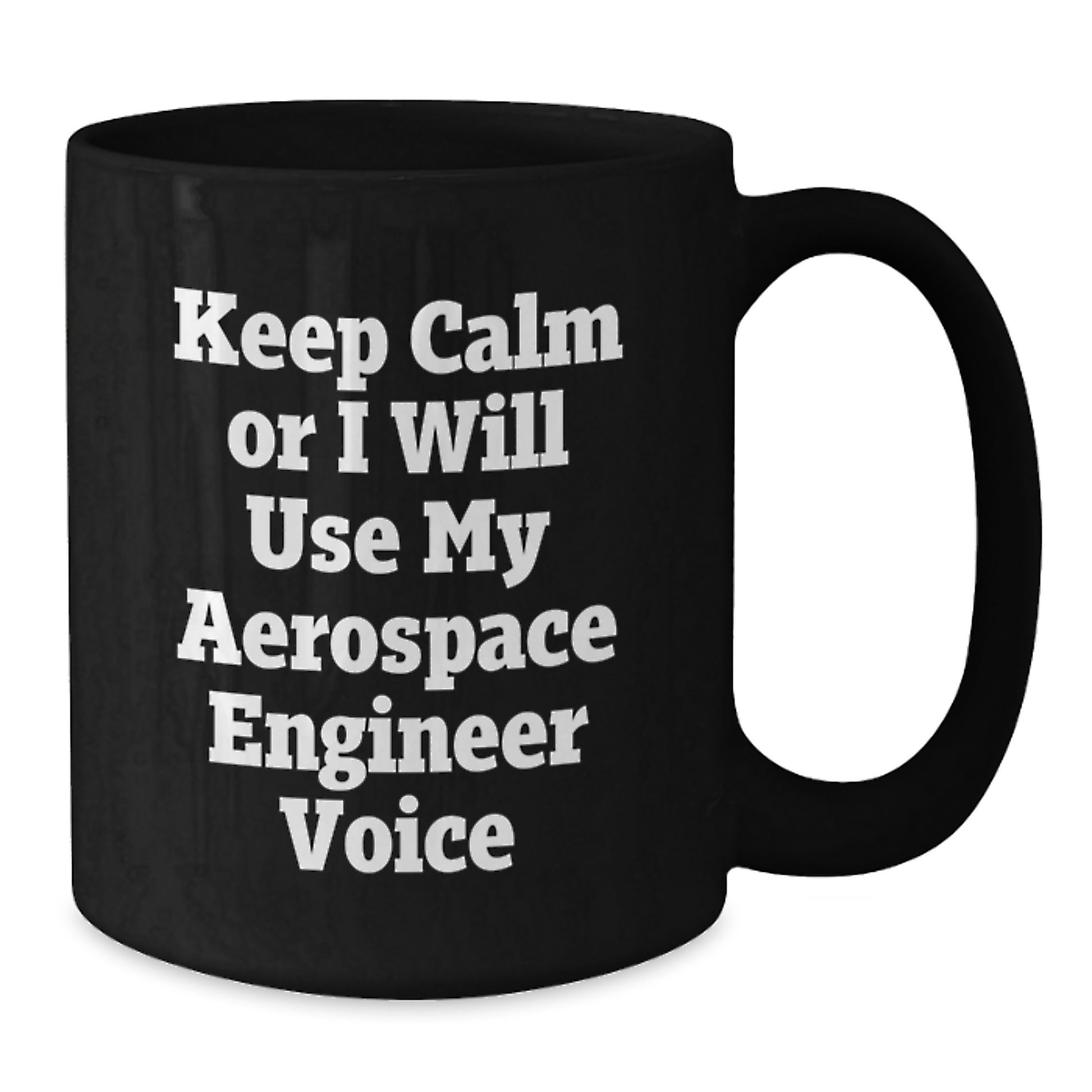 Aerospace Engineer Funny Gifts from Friends for Men - Keep Calm Or I Will Use My Aerospace Engineer Voice Black Coffee Mug - Additional