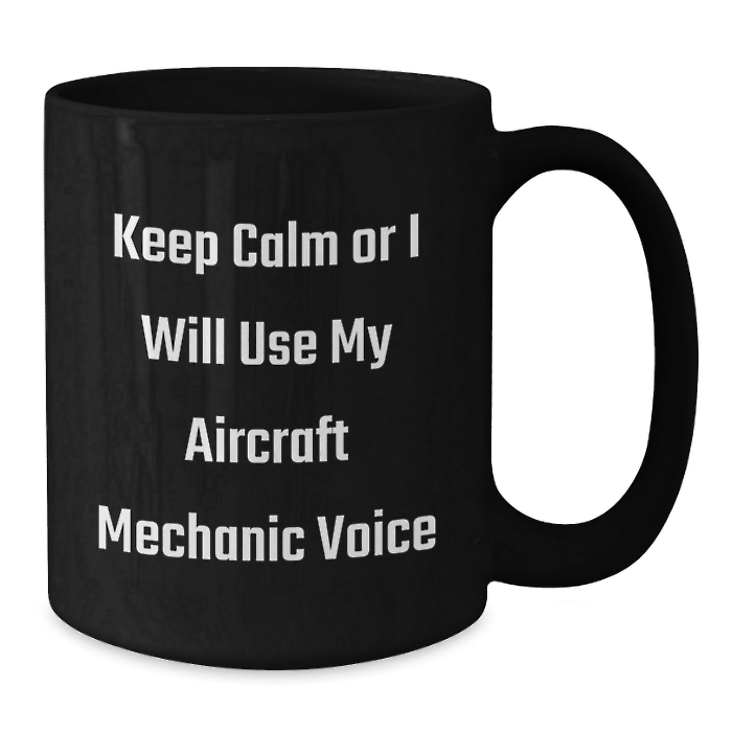 Aircraft Mechanic Coffee Mug for Valentine's - Funny Quote - Gifts from Men to Friends - Additional