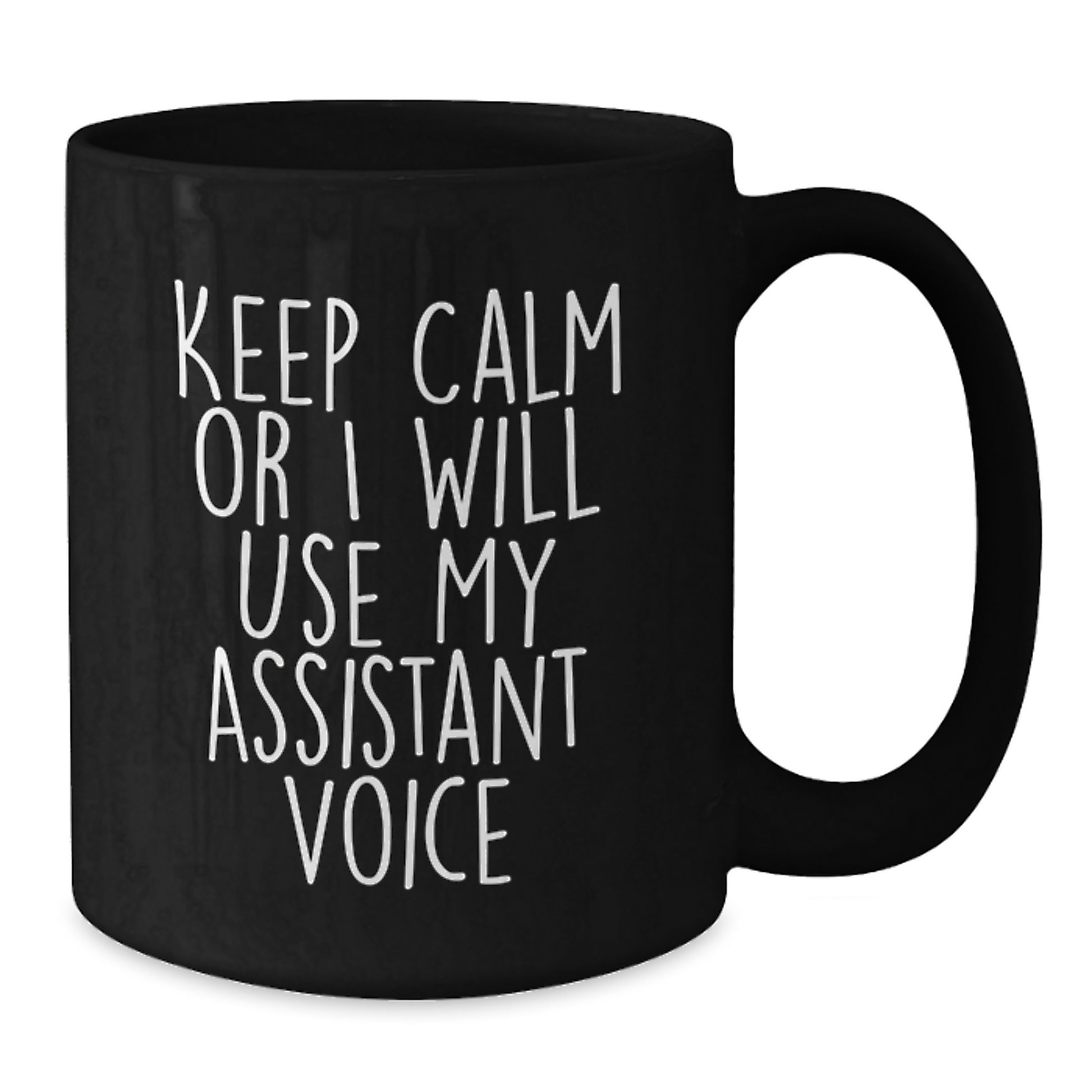 Funny Assistant Gifts for Men, Women, Friends, Coworkers, Family - Black Coffee Mug with 'Keep Calm Or I Will Use My Assistant Voice' - Additional