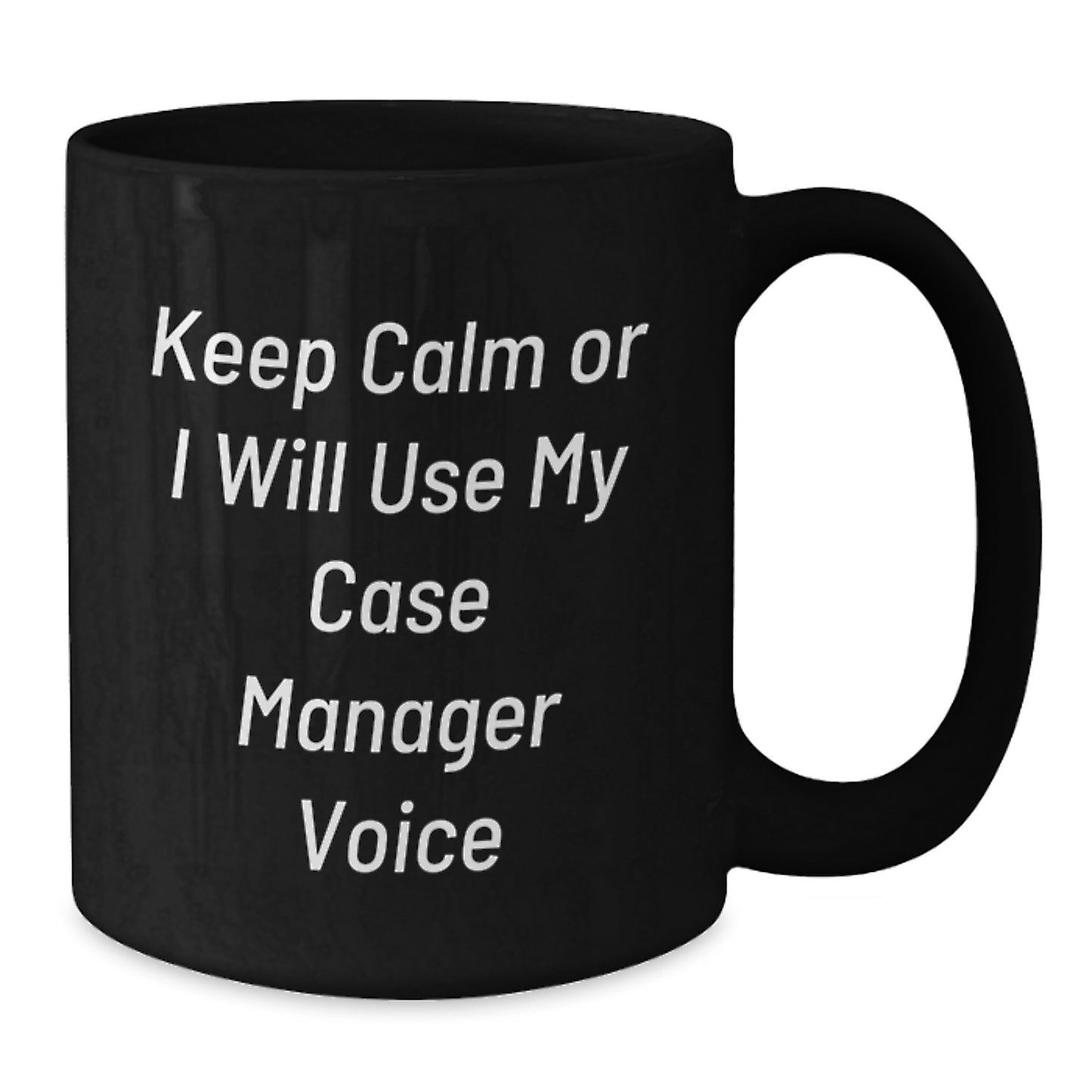 Funny Case Manager Gifts from Friends for Case Manager Birthday Unique Mugs - Keep Calm Or I Will Use My Case Manager Voice - Additional