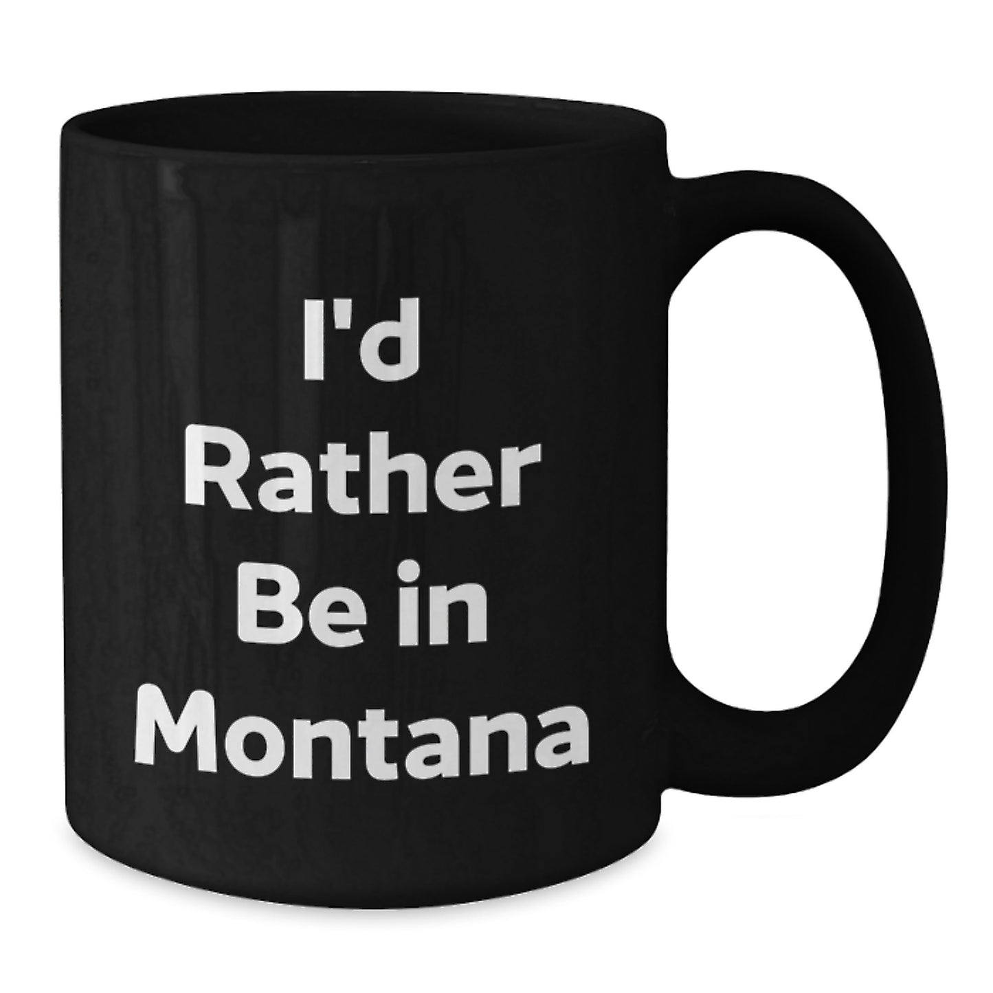 Funny Montana Gifts for Him or Her - I'd Rather Be In Montana Black Coffee Mug - Graduation Unique Gifts from Friends or Family - Additional