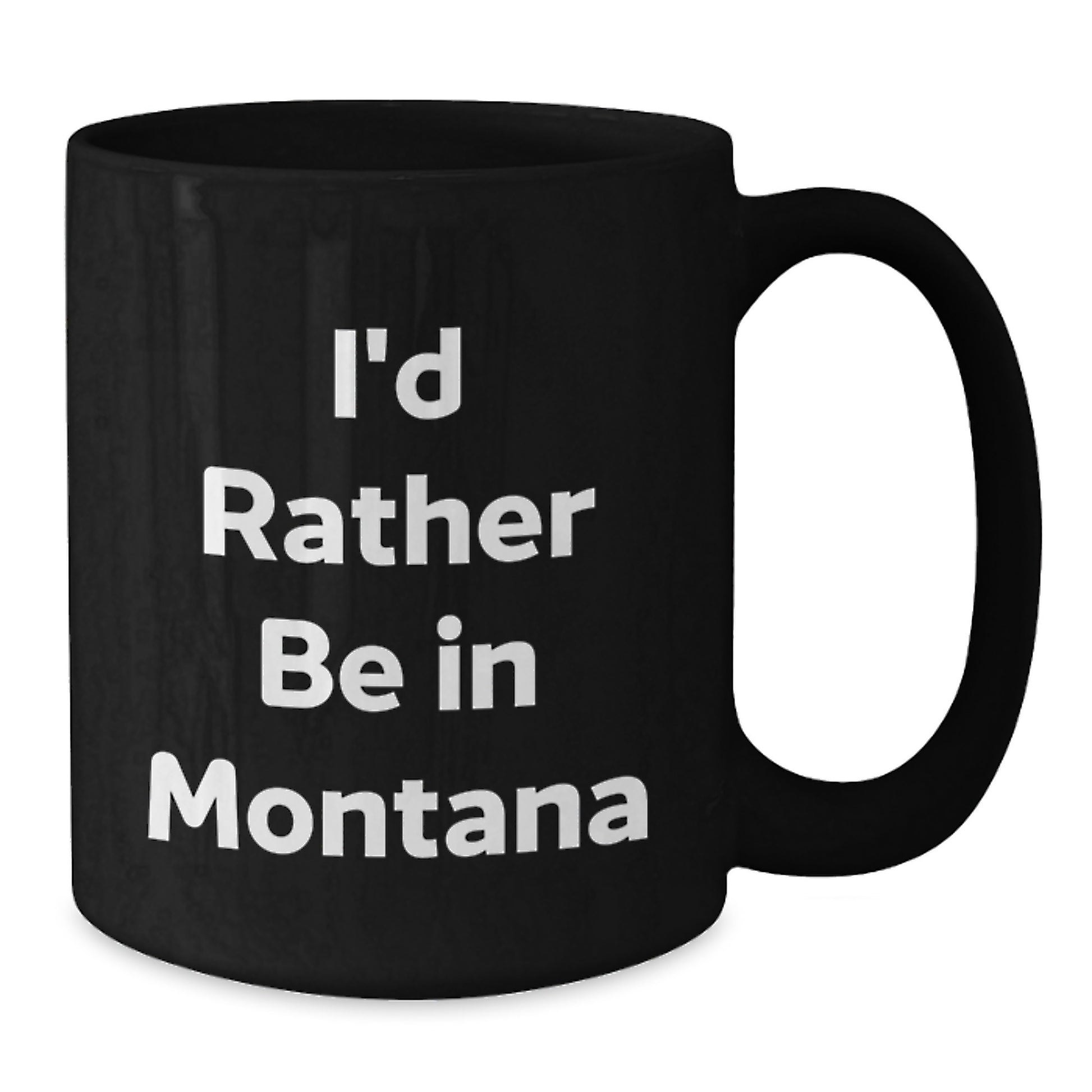Funny Montana Gifts for Him or Her - I'd Rather Be In Montana Black Coffee Mug - Graduation Unique Gifts from Friends or Family - Additional