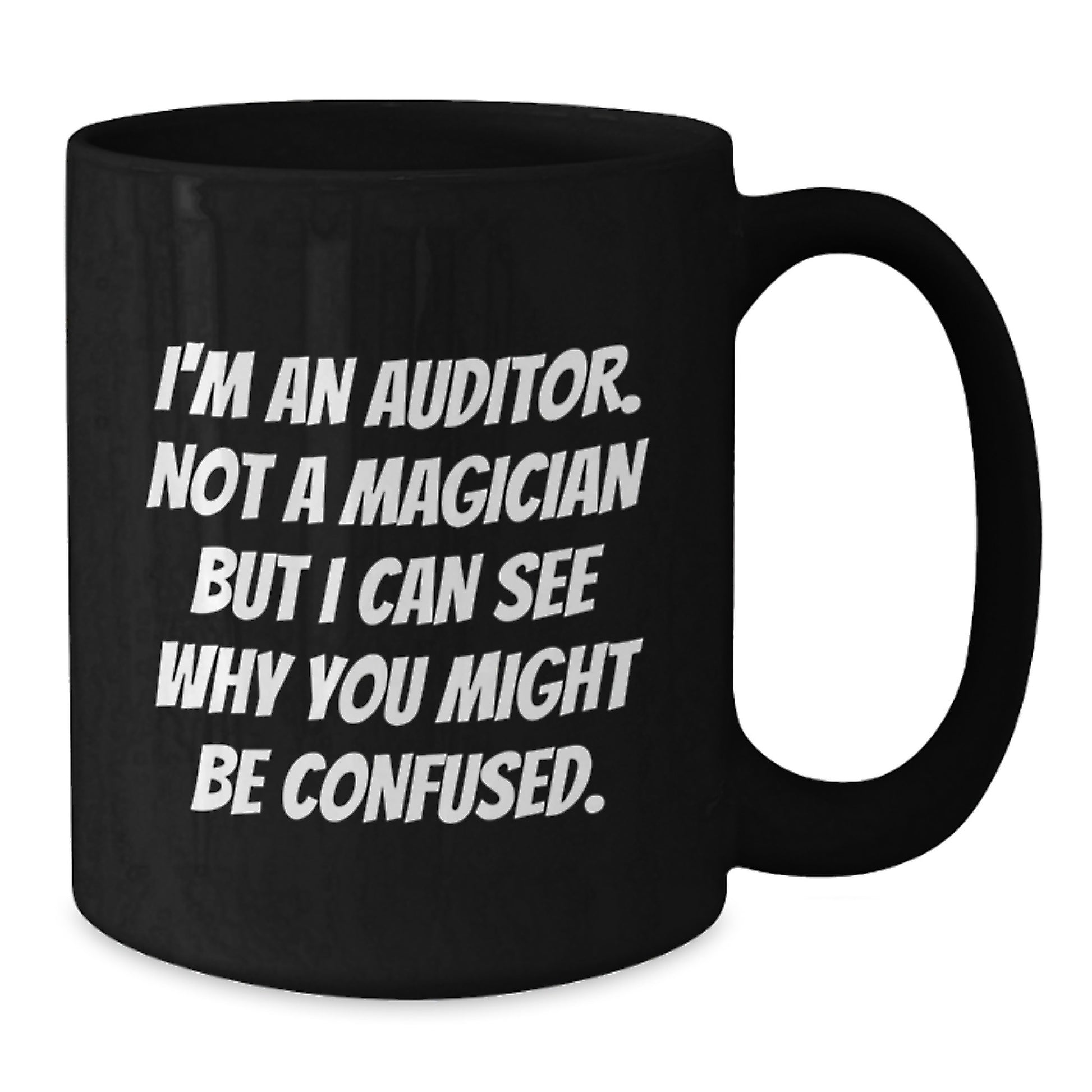 Funny Auditor Gifts, Graduation Unique Gifts for Auditor Men, Women, Friends, Coworkers, Black Coffee Mug for Auditor Lovers, I'm An Auditor. Not A Magician But I Can See Why You Might Be Confused. - Additional