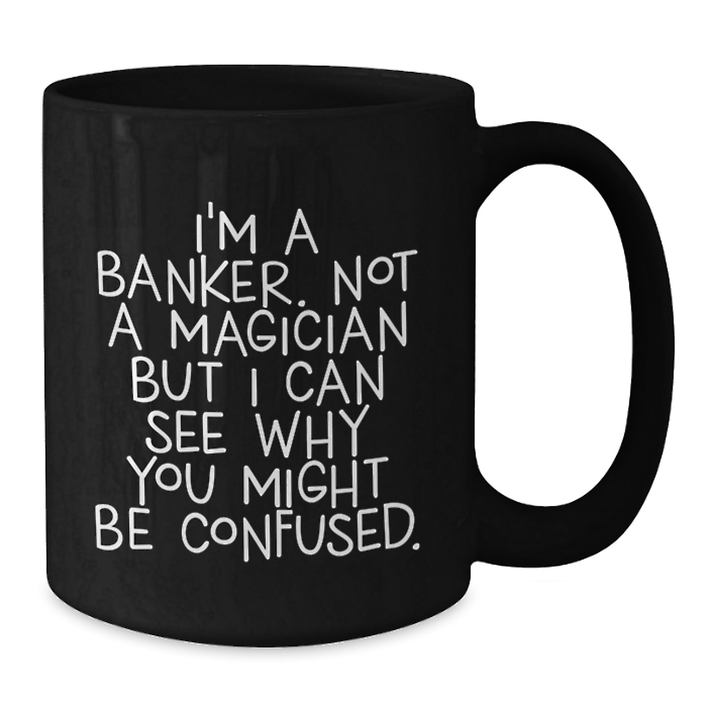 Funny Banker Gifts from Friends for Banker - Black Coffee Mug - Graduation Unique - Additional
