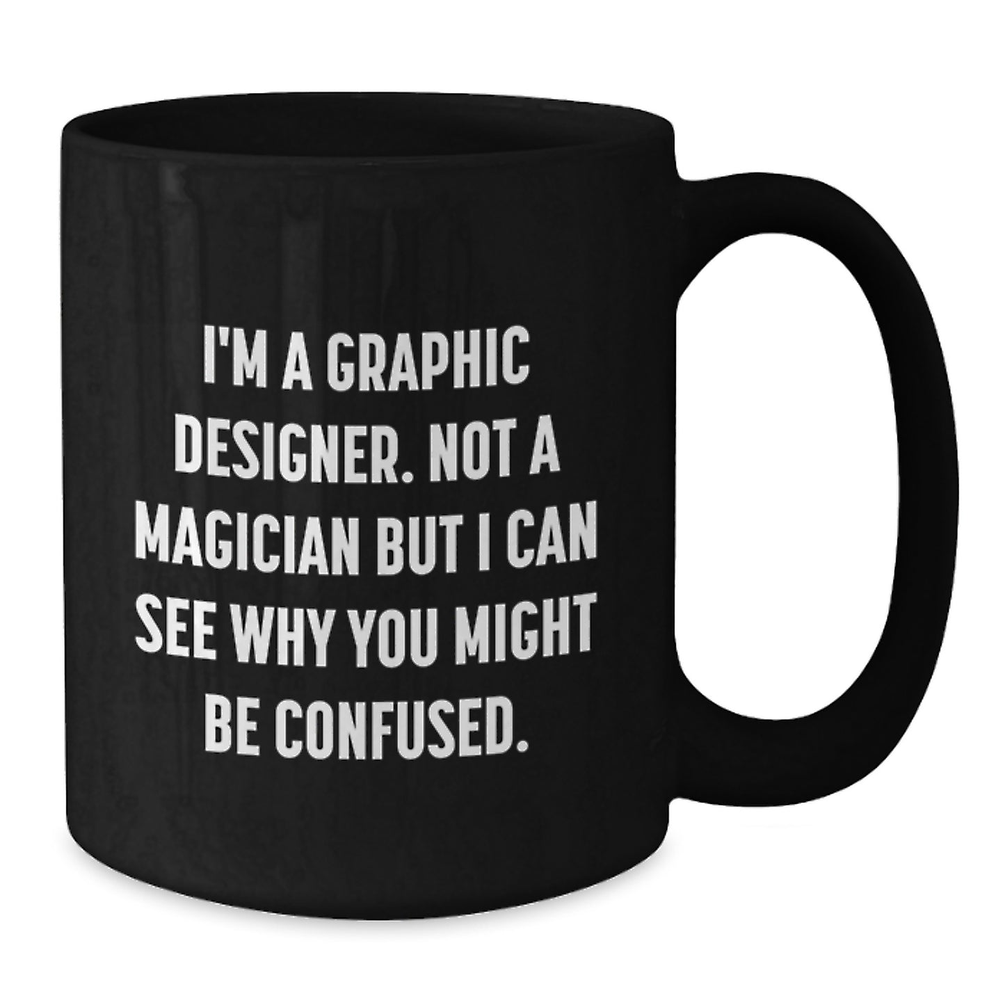 Funny Graphic Designer Birthday Unique Gifts from Friends - 'I'm A Graphic Designer. Not A Magician...' - Additional