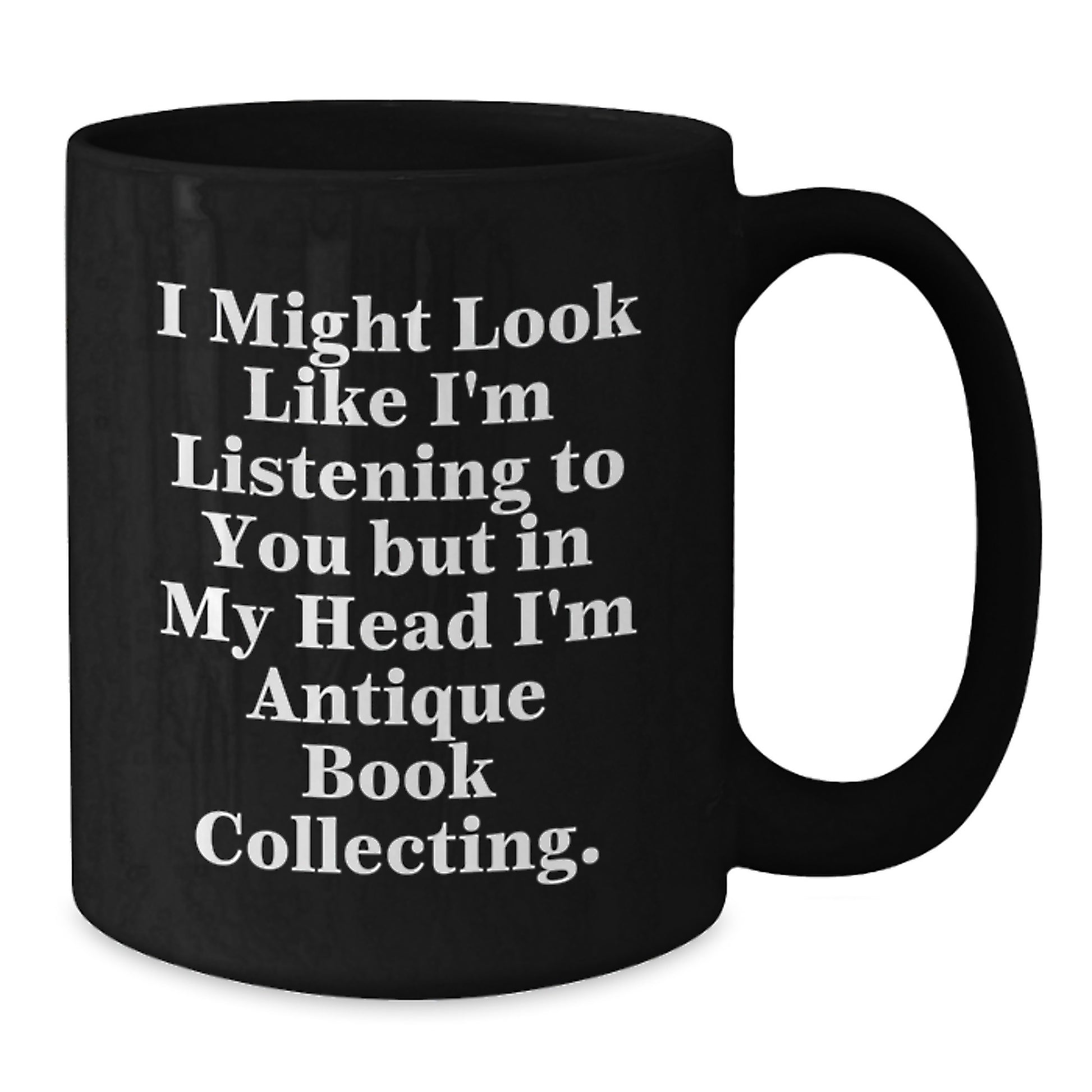 Antique Book Collecting Funny Quote Gifts from Friends, Black Coffee Mug for Bookworms, Birthday Unique Gifts for Her, Him, Family, Coworkers - Additional