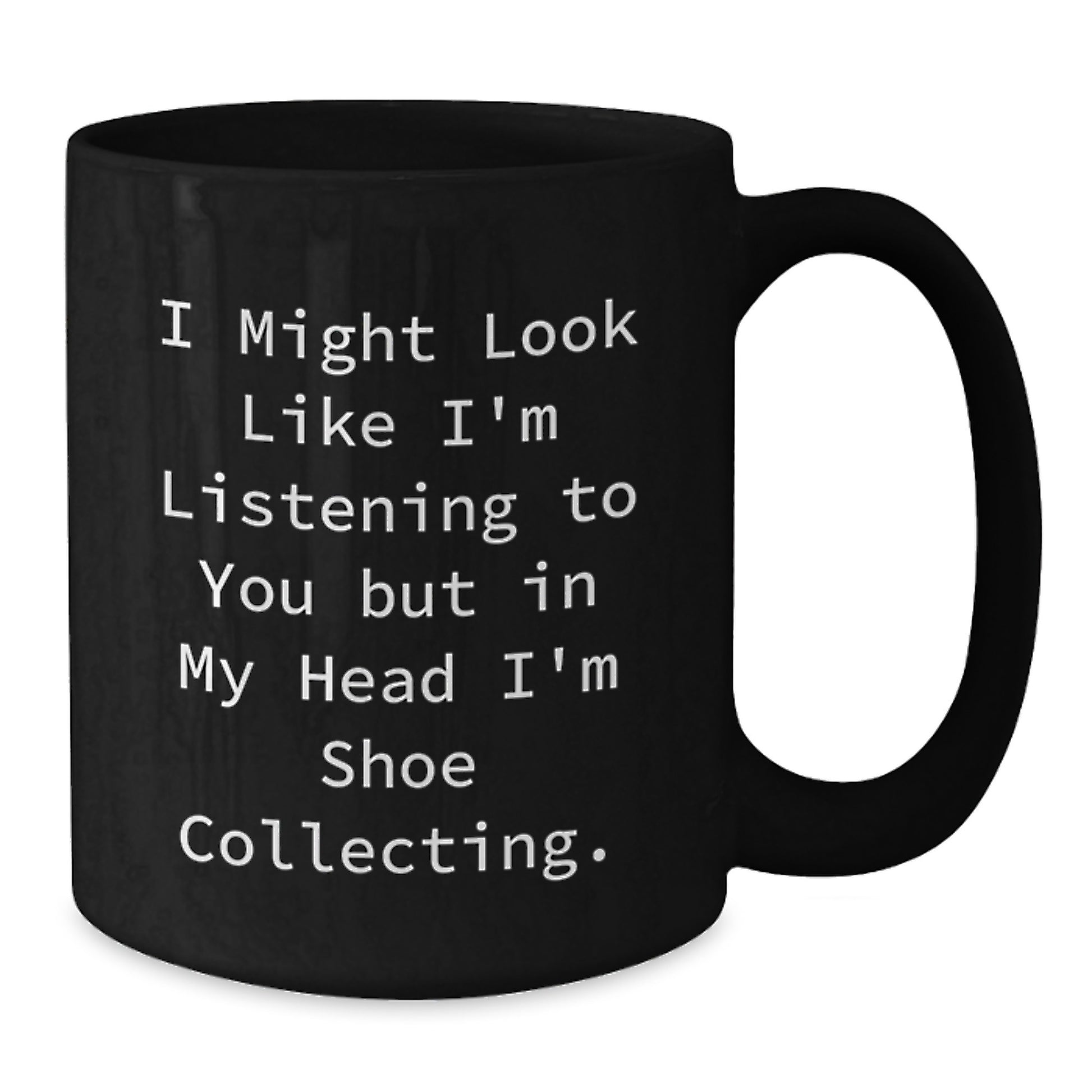 Funny Shoe Collecting Humor Black Coffee Mug - Gifts from Friends for Shoe Collectors - Christmas Unique Gifts - Additional