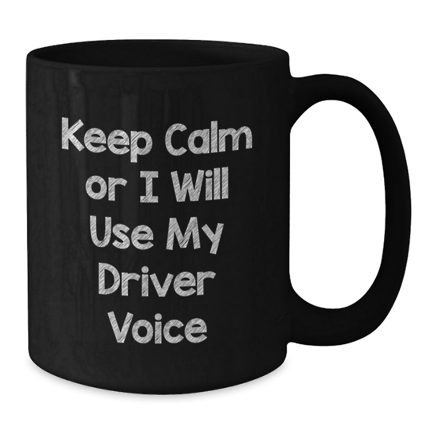 Funny Driver Gifts for Men - Black Coffee Mug - Keep Calm Or I Will Use My Driver Voice - Unique Christmas Unique Gifts from Friends - Additional
