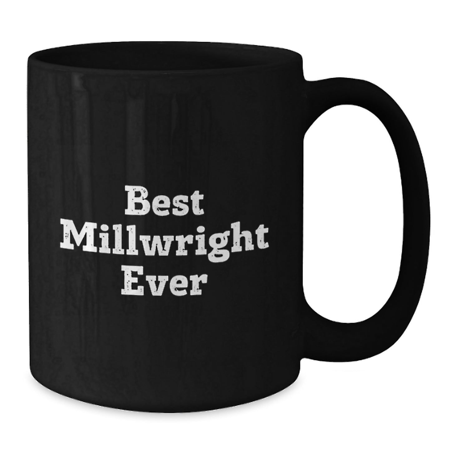 Funny Millwright Gifts from Friends and Family - Best Millwright Ever Black Coffee Mug, Birthday Unique Gifts for Millwright - Additional