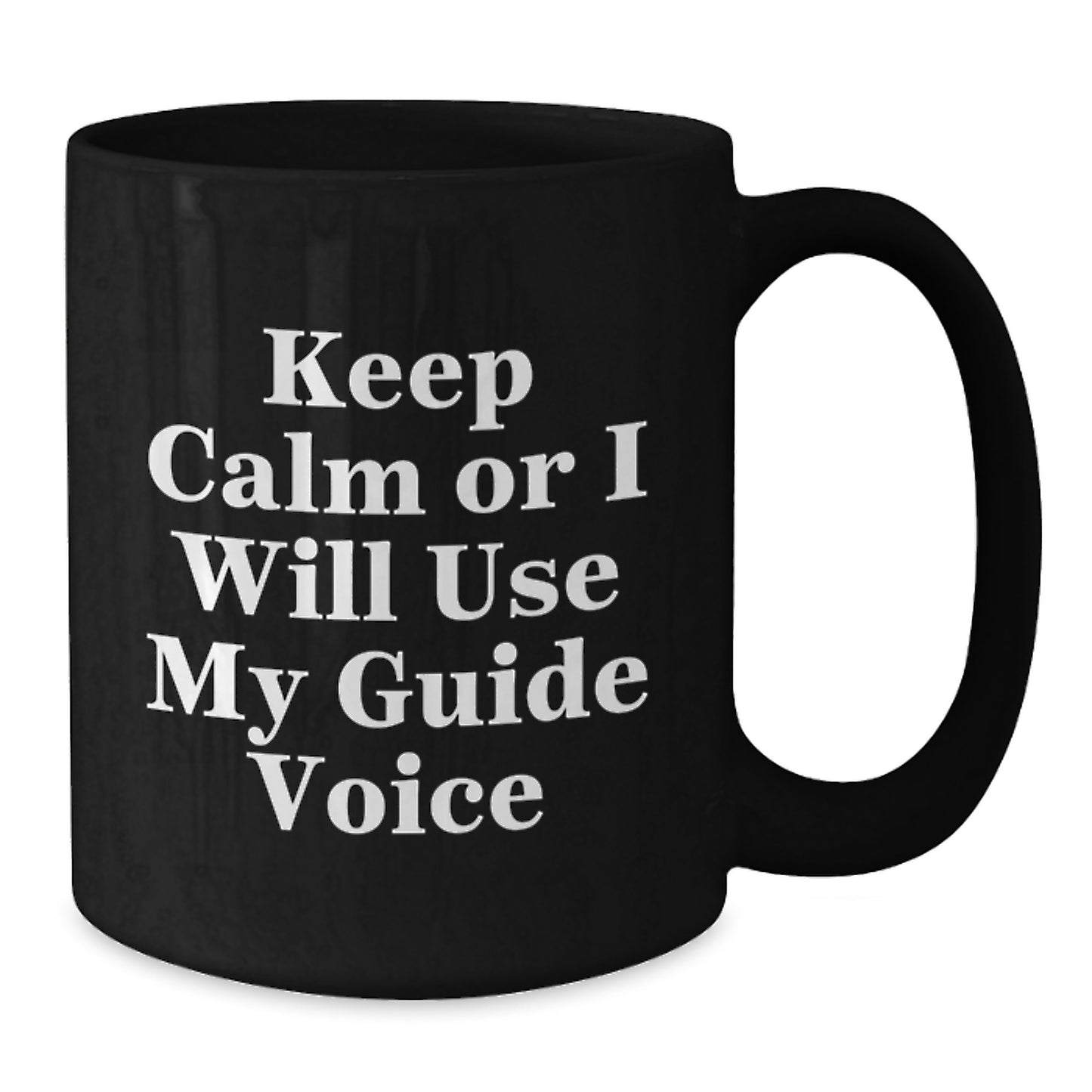 Sarcastic Guide Gifts for Him, Funny Black Coffee Mug, Valentine's Unique, Gifts from Men, Black Ceramic Mug, Keep Calm Or I Will Use My Guide Voice - Additional