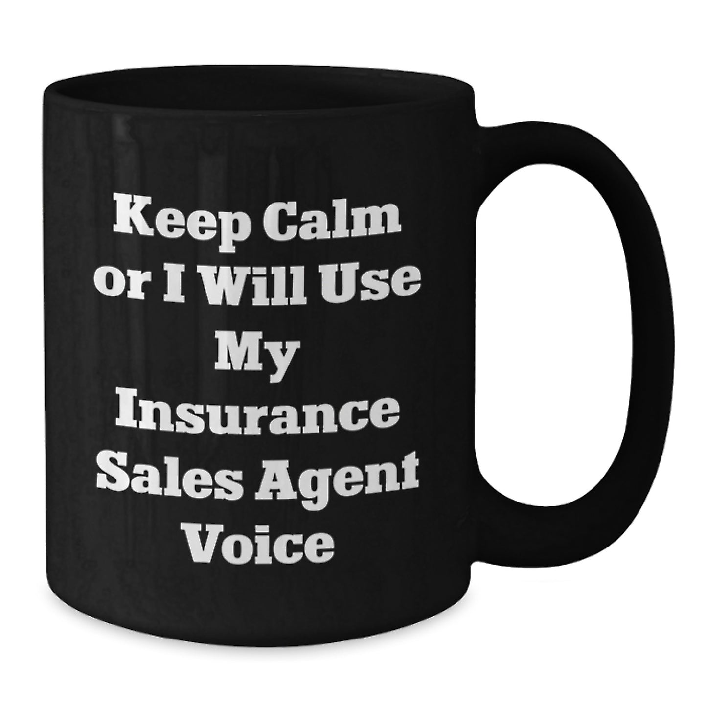 Funny Insurance Sales Agent Gifts for Men from Friends - Keep Calm or I'll Use My Insurance Sales Agent Voice Black Coffee Mug - Additional