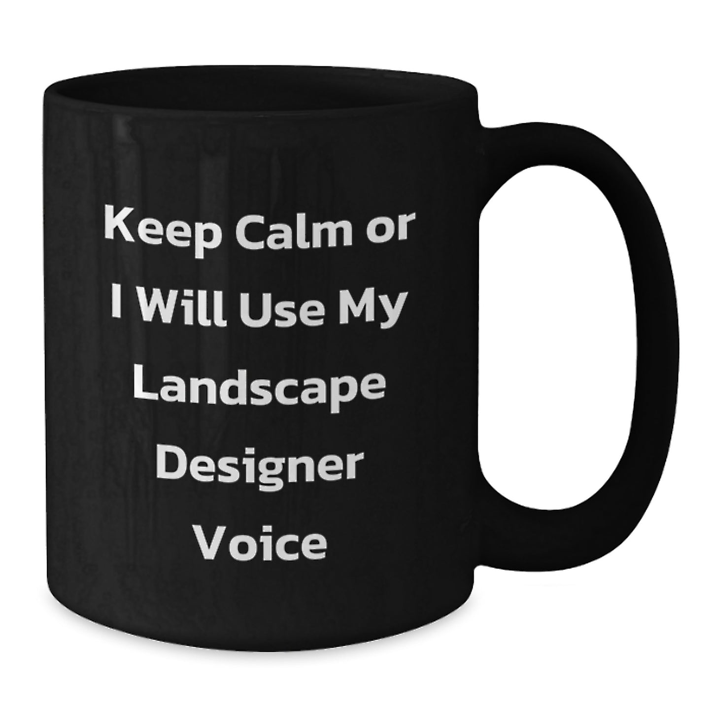 Landscape Designer Gifts from Friends for Men Black Coffee Mugs Keep Calm Or I Will Use My Landscape Designer Voice Christmas Unique - Additional