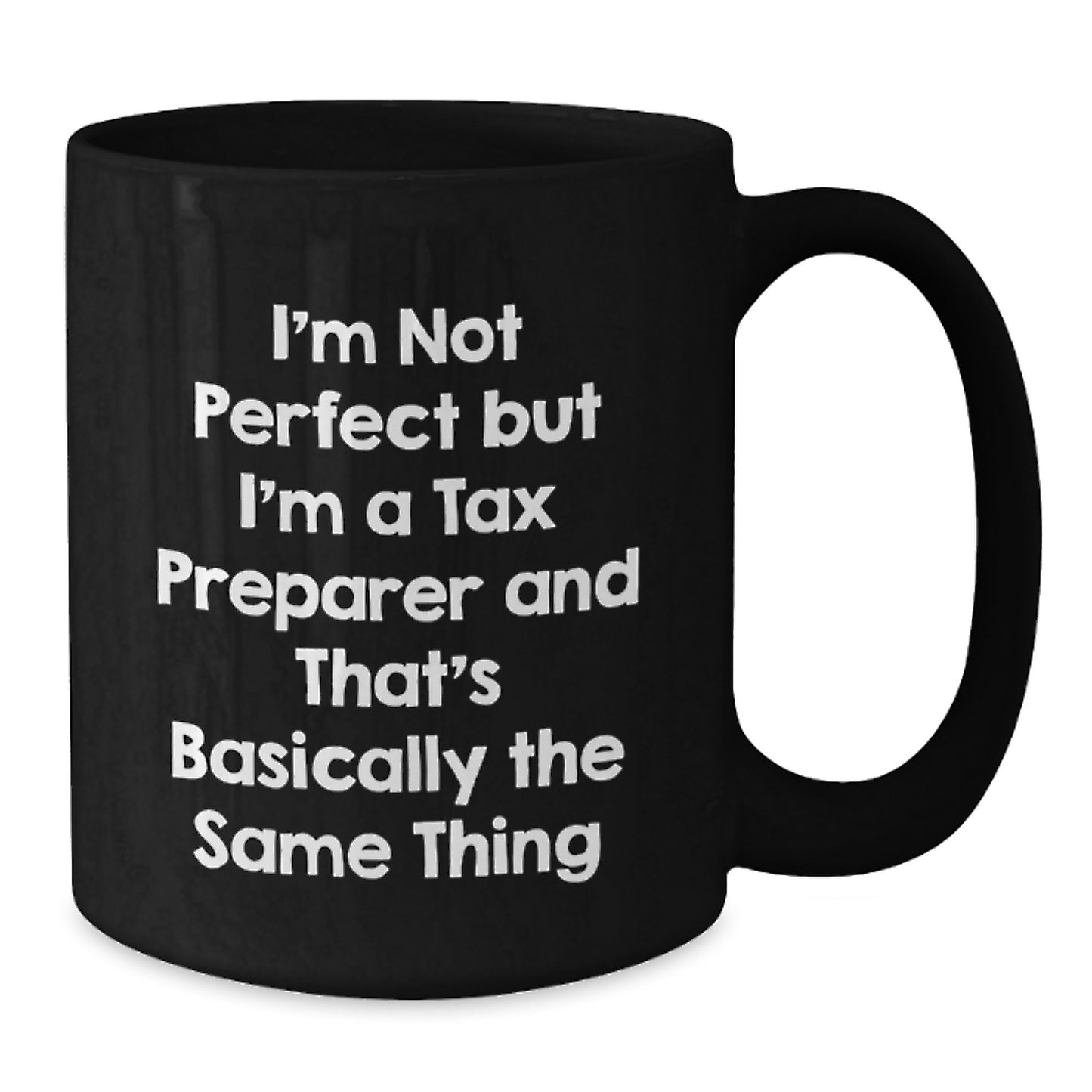 Funny Tax Preparer Gifts for Birthday, Tax Preparer Coffee Mug, I'm Not Perfect But I'm A Tax Preparer And That's Basically The Same Thing Funny Mugs for Tax Professionals from Friends - Additional
