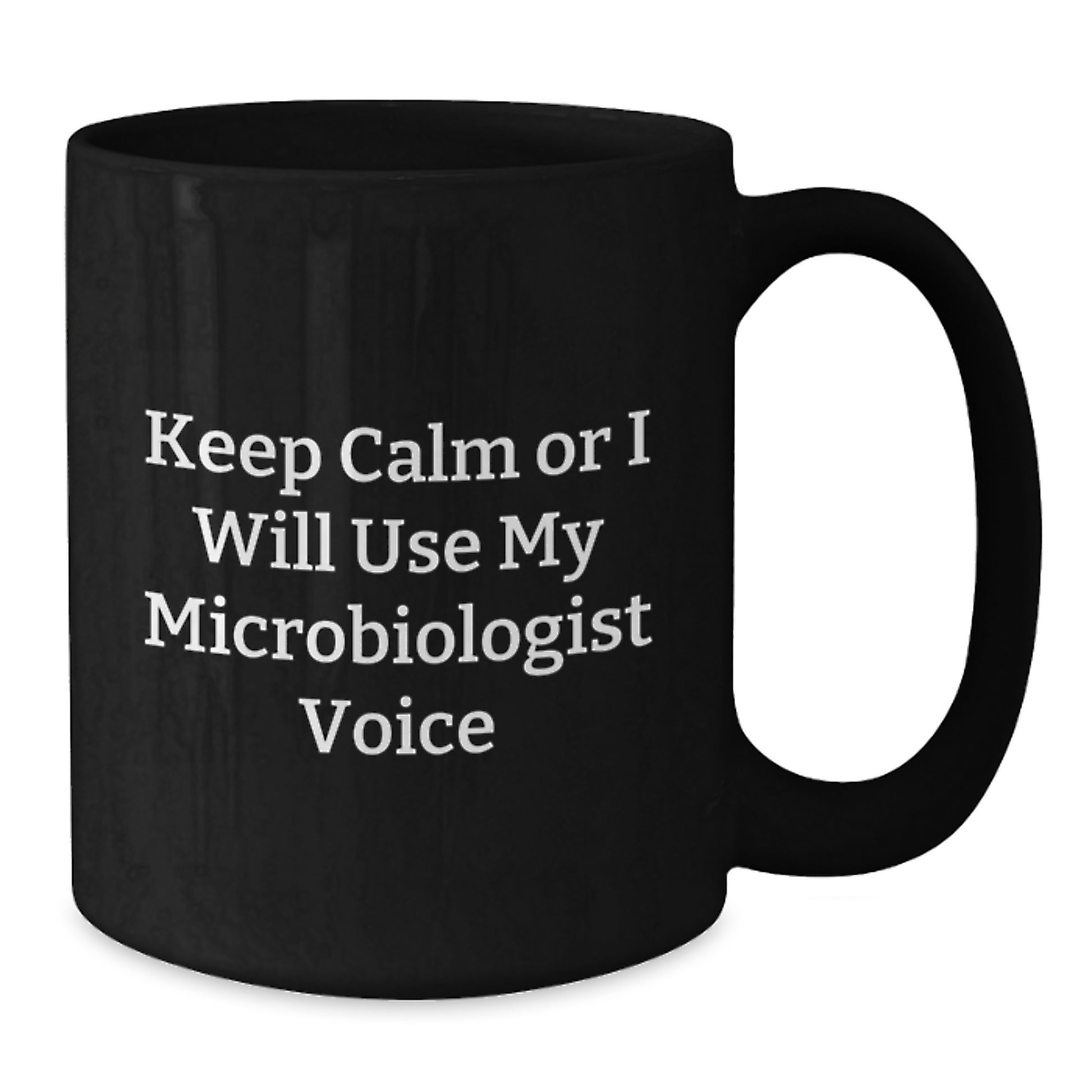Funny Microbiologist Gifts from Friends for Birthday Unique Black Coffee Mugs with Keep Calm Or I Will Use My Microbiologist Voice - Additional