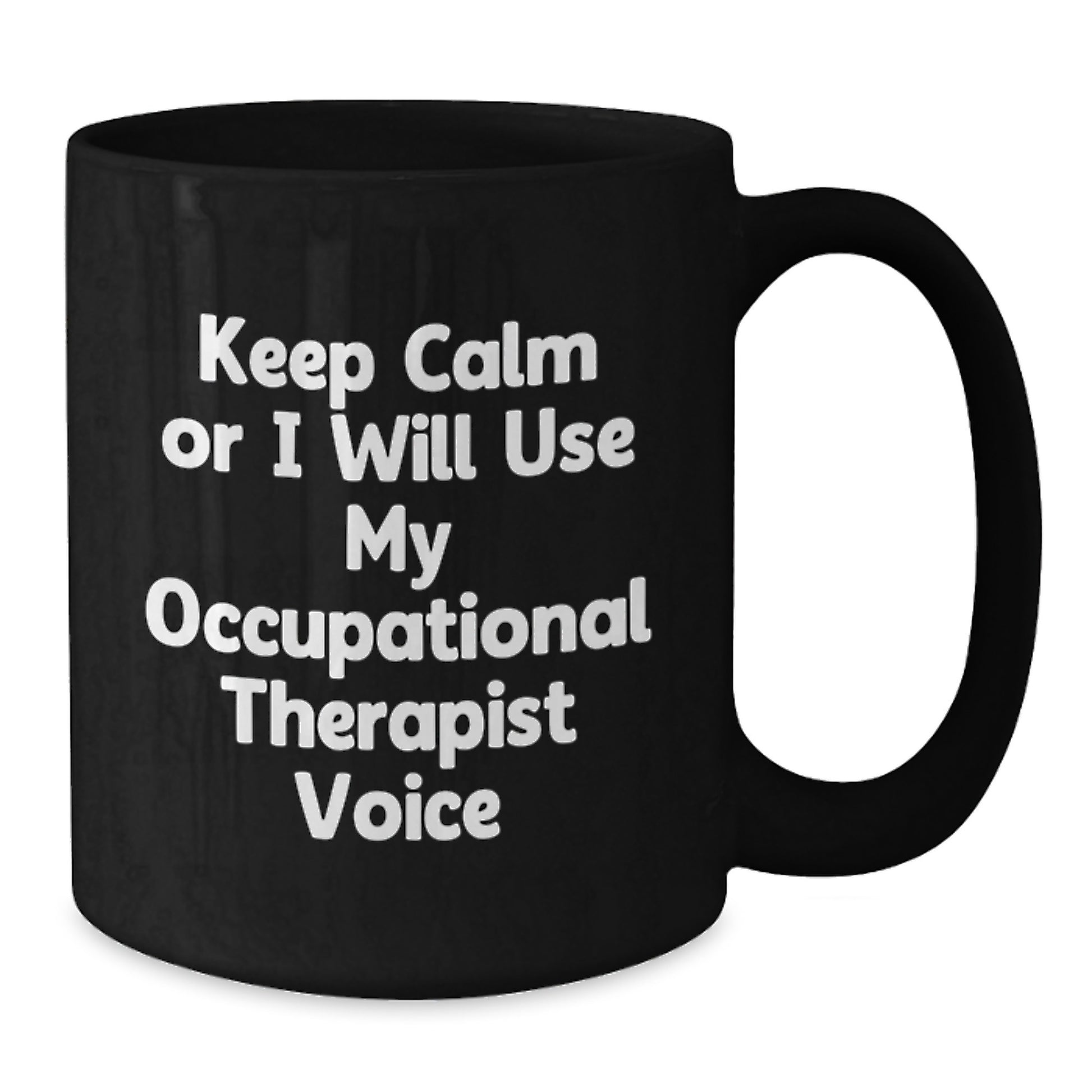 Funny Occupation Therapist Gifts from Men, Unique Christmas Unique Gifts for Occupation Therapist, Black Coffee Mug - 'Keep Calm Or I Will Use My Occupational Therapist Voice' - Additional