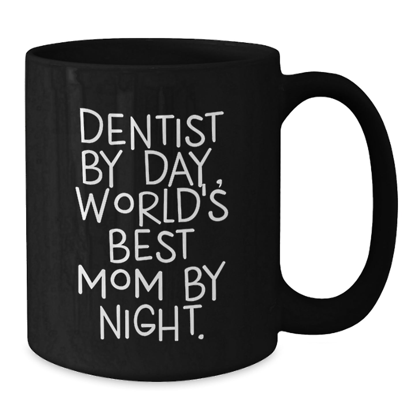 Dentist Gifts by Friends, Funny Black Coffee Mug for Birthday, 'Dentist By Day, World's Best Mom By Night.' - Additional