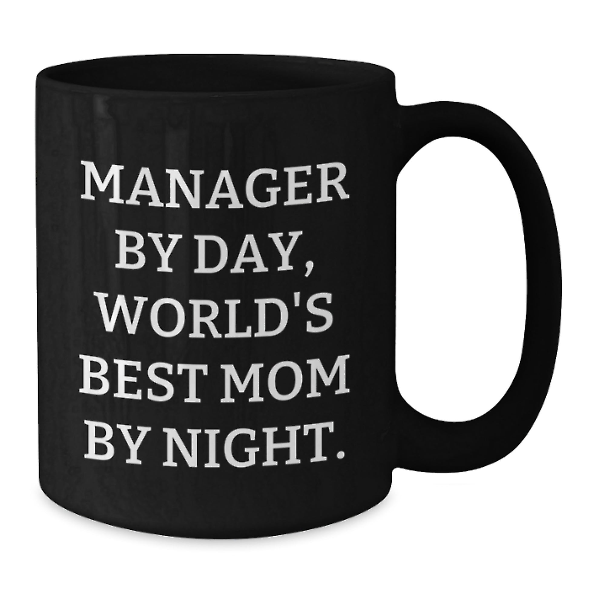 Manager By Day, World's Best Mom By Night Funny Gifts for Manager from Coworkers and Family Graduation Unique Gifts Black Coffee Mug - Additional