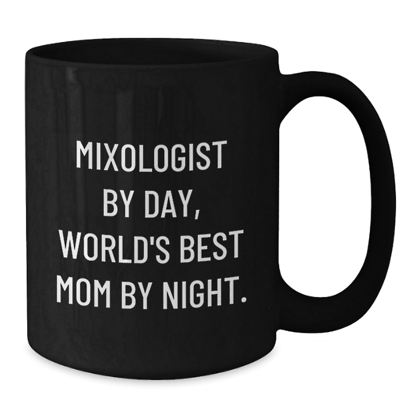Funny Mixologist Gifts from Mom, Unique Black Coffee Mug Quotes for Birthday, 'Mixologist By Day, World's Best Mom By Night.' - Additional