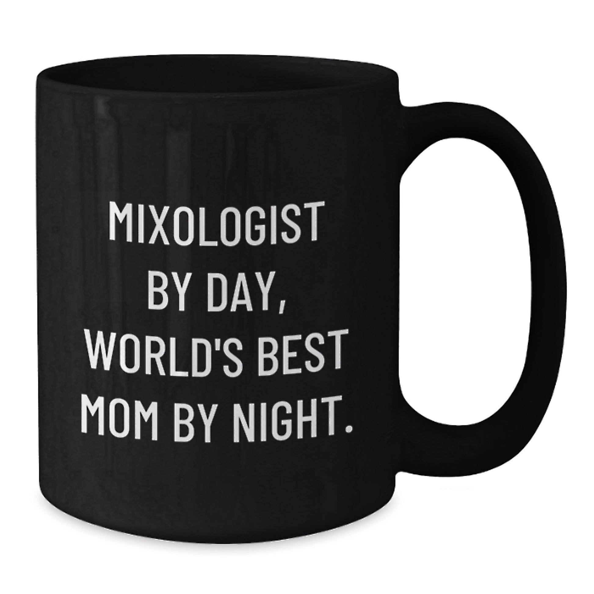 Funny Mixologist Gifts from Mom, Unique Black Coffee Mug Quotes for Birthday, 'Mixologist By Day, World's Best Mom By Night.' - Additional