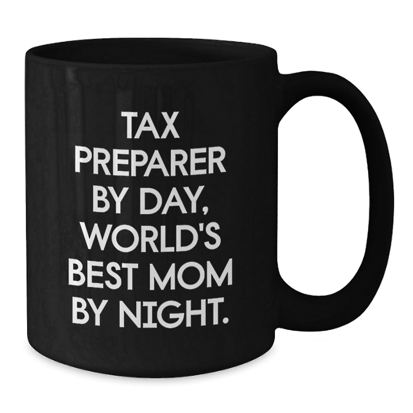 Tax Preparer Gifts, Funny Mugs for Christmas, Black Coffee Mug for Men and Women, 'Tax Preparer By Day, World's Best Mom By Night.' Quote - Additional