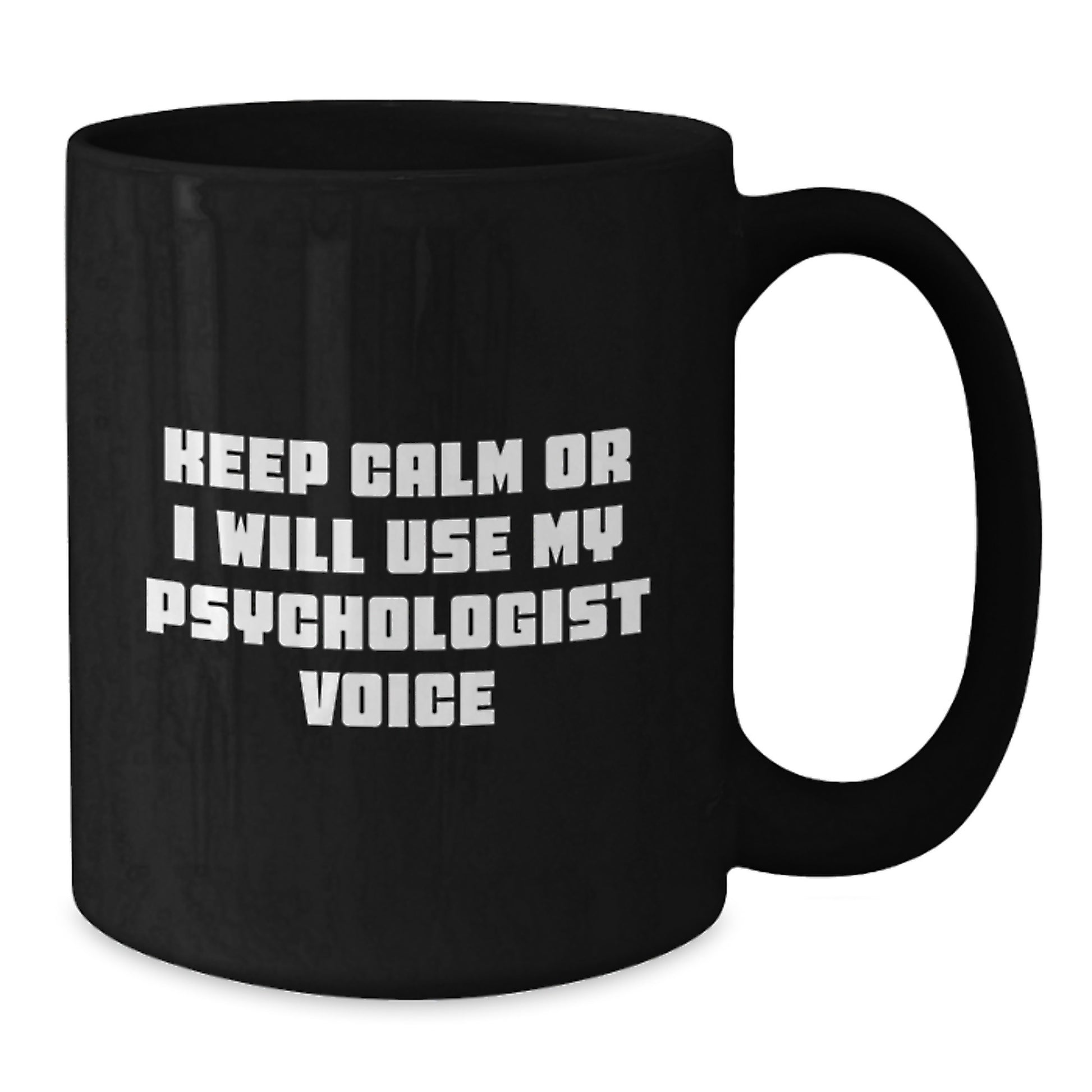 Funny Psychologist Gifts for Friends or Family - Black Coffee Mug Keep Calm Or I Will Use My Psychologist Voice Humor - Additional