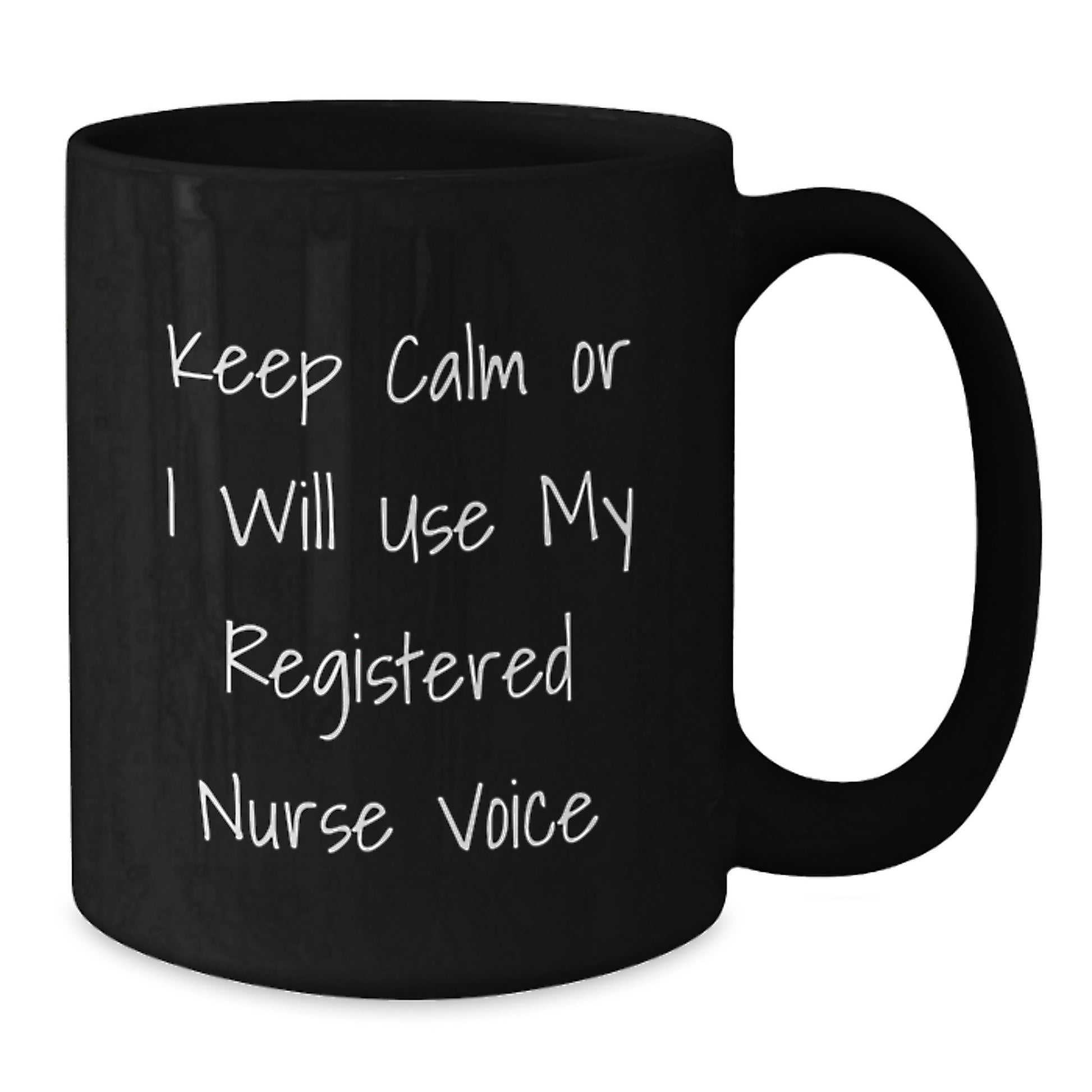 Funny Registered Nurse Gifts from Friends for Christmas Unique Mugs Keep Calm Or I Will Use My Voice Black Ceramic Mug 11oz/15oz - Additional