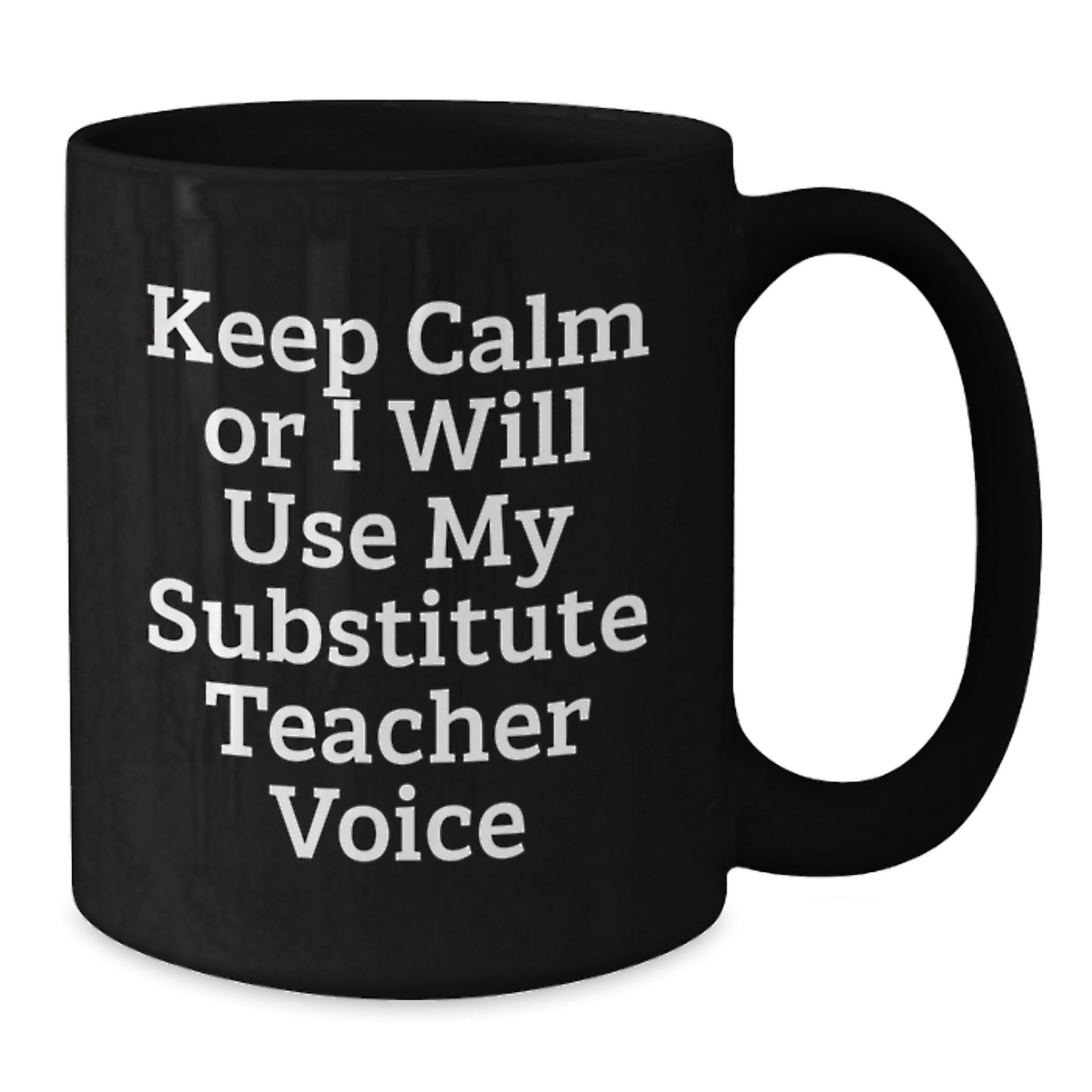 Funny Substitute Teacher Christmas Unique Gifts for Men and Women, Inspirational Coffee Mug Ideas, Keeps Them Calm - Additional