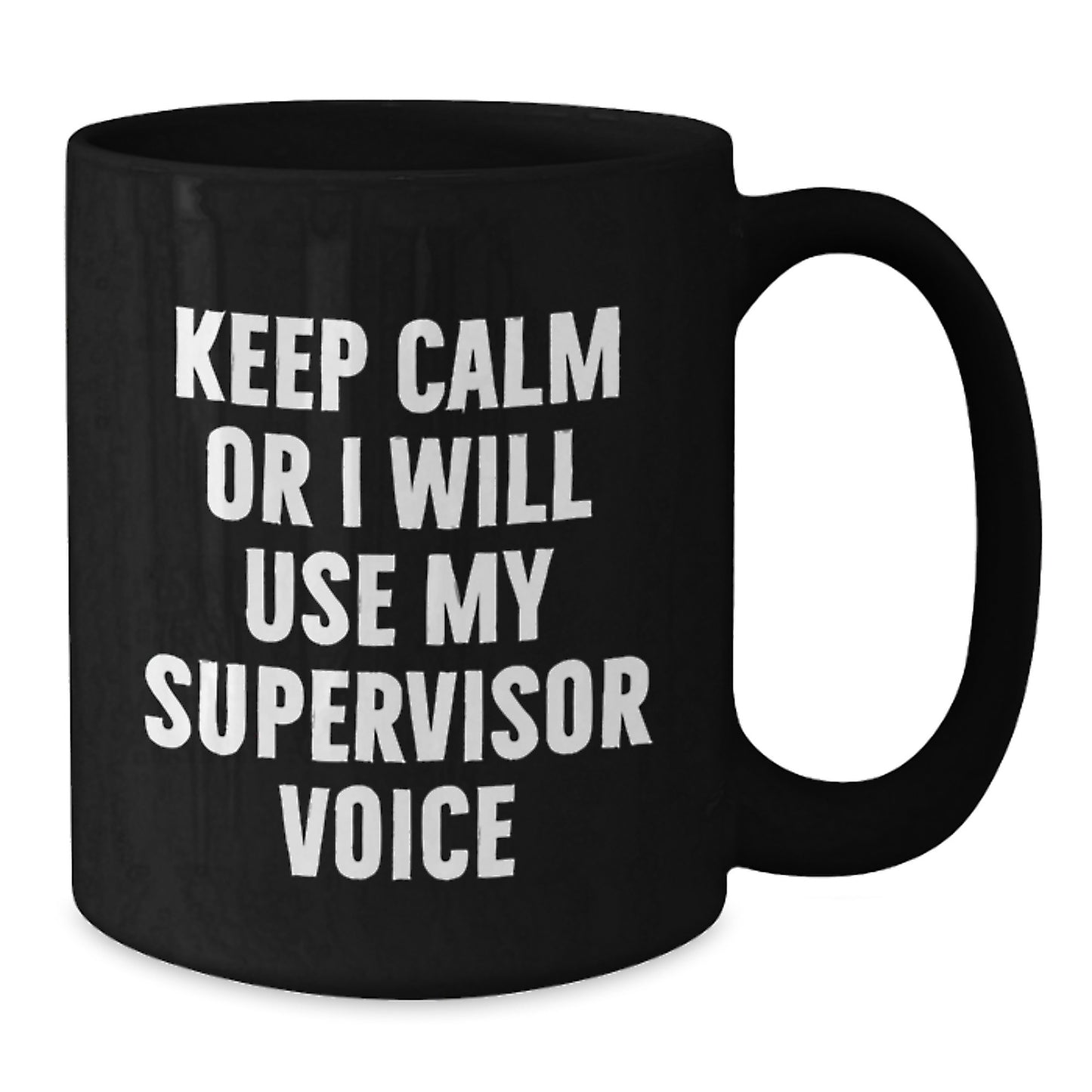 Funny Supervisor Gifts, Valentine's Unique Mugs, Black Coffee Mug Keep Calm Or I Will Use My Supervisor Voice Men Gifts from Friends - Additional
