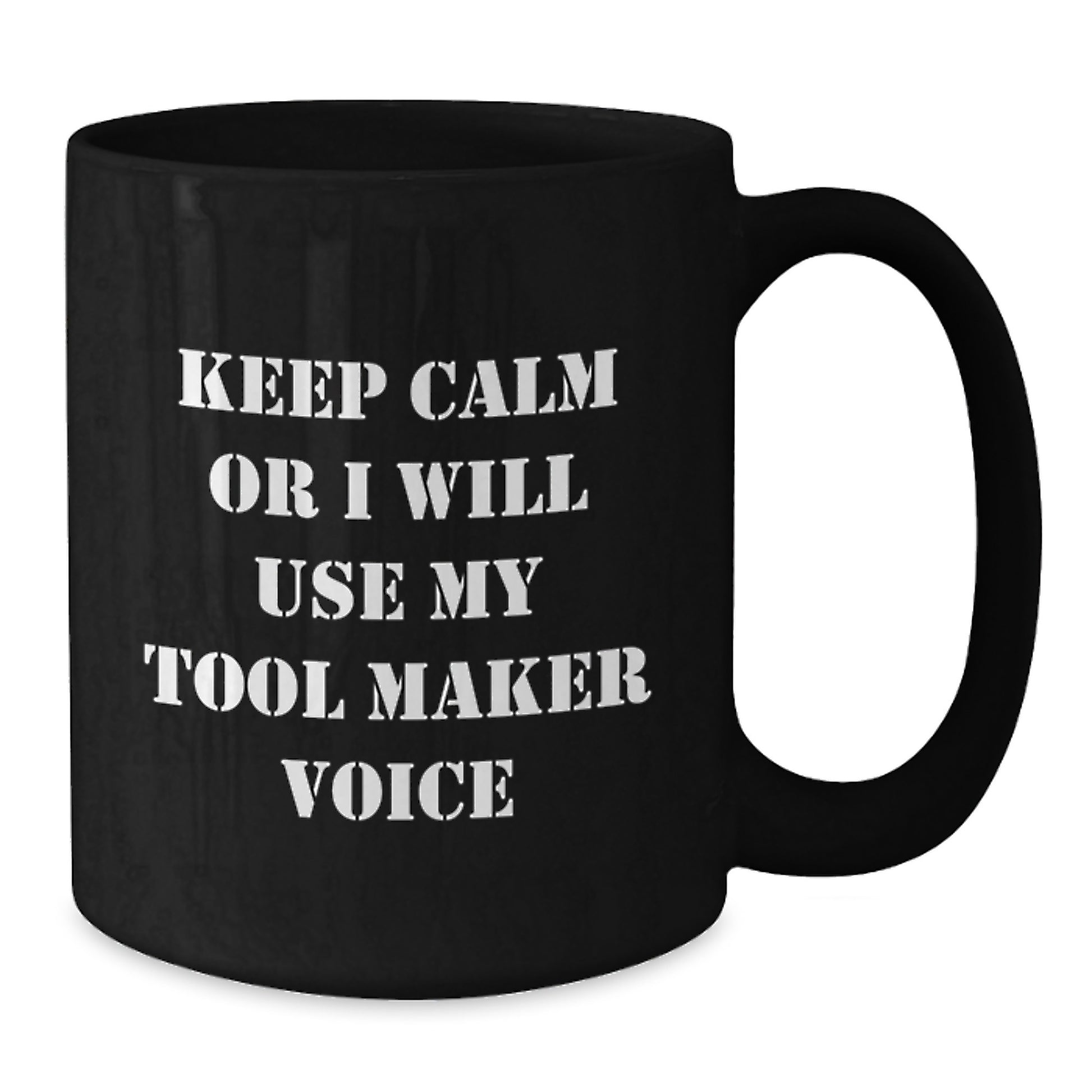 Funny Tool Maker Gifts from Men to Mother's Day Unique Gifts for Her - Keep Calm Or I Will Use My Tool Maker Voice Black Coffee Mug - Additional