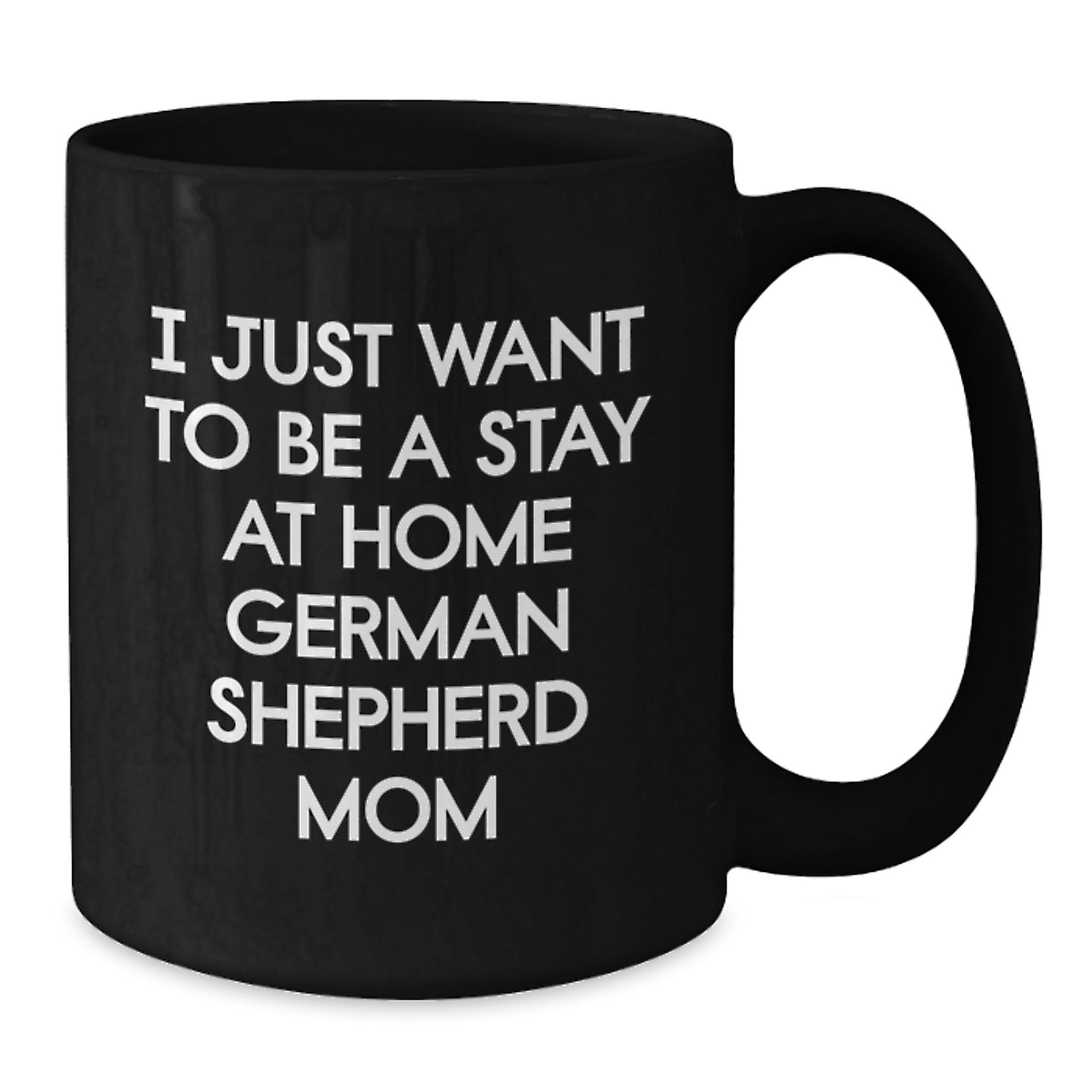 Funny German Shepherd Dog Mom Gift for Her, Black Coffee Mug - 11oz or 15oz, Birthday Unique Gift from Mom to Daughter - Additional