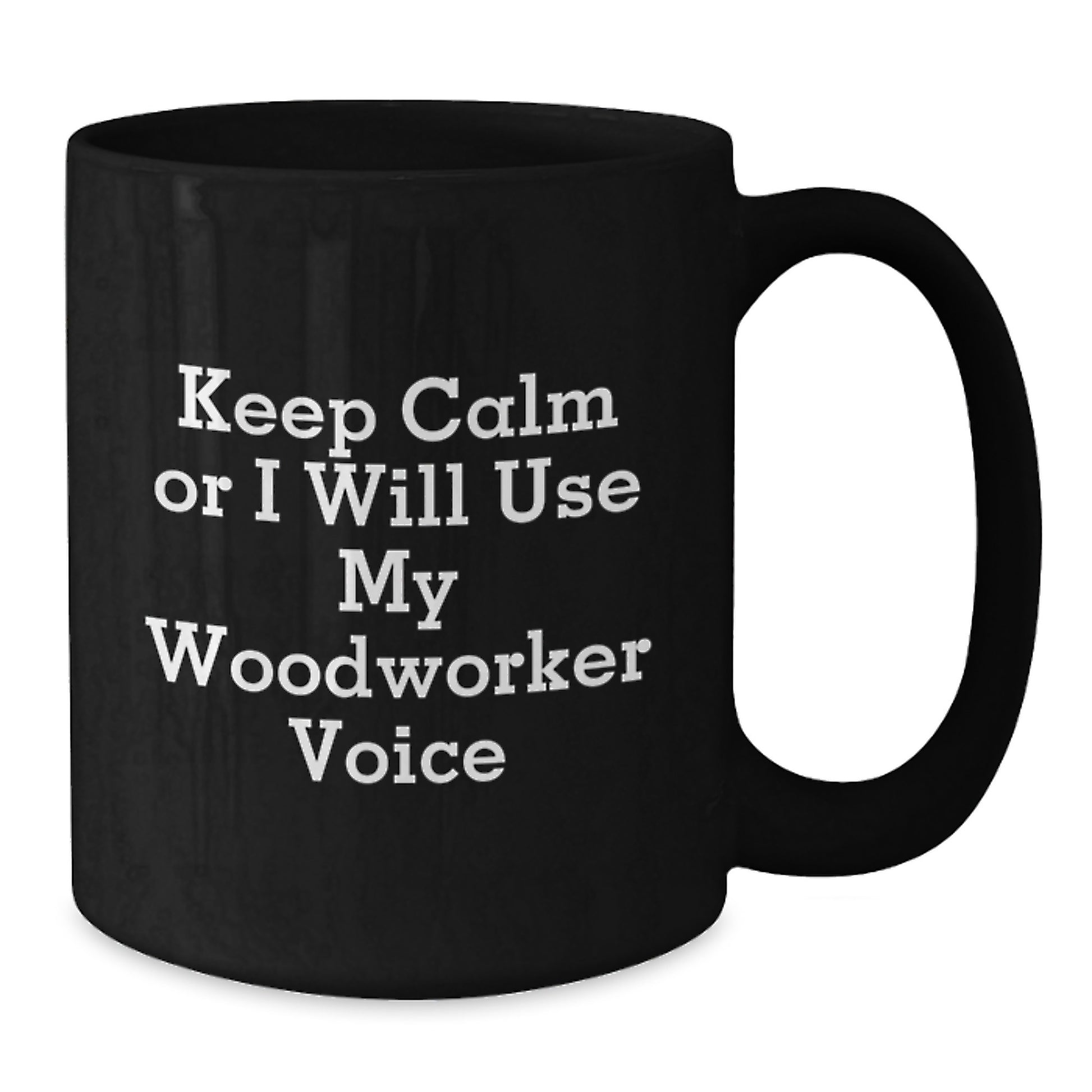 Funny Woodworker Quotes Black Coffee Mug Gifts from Men to Woodworker Friends - Additional