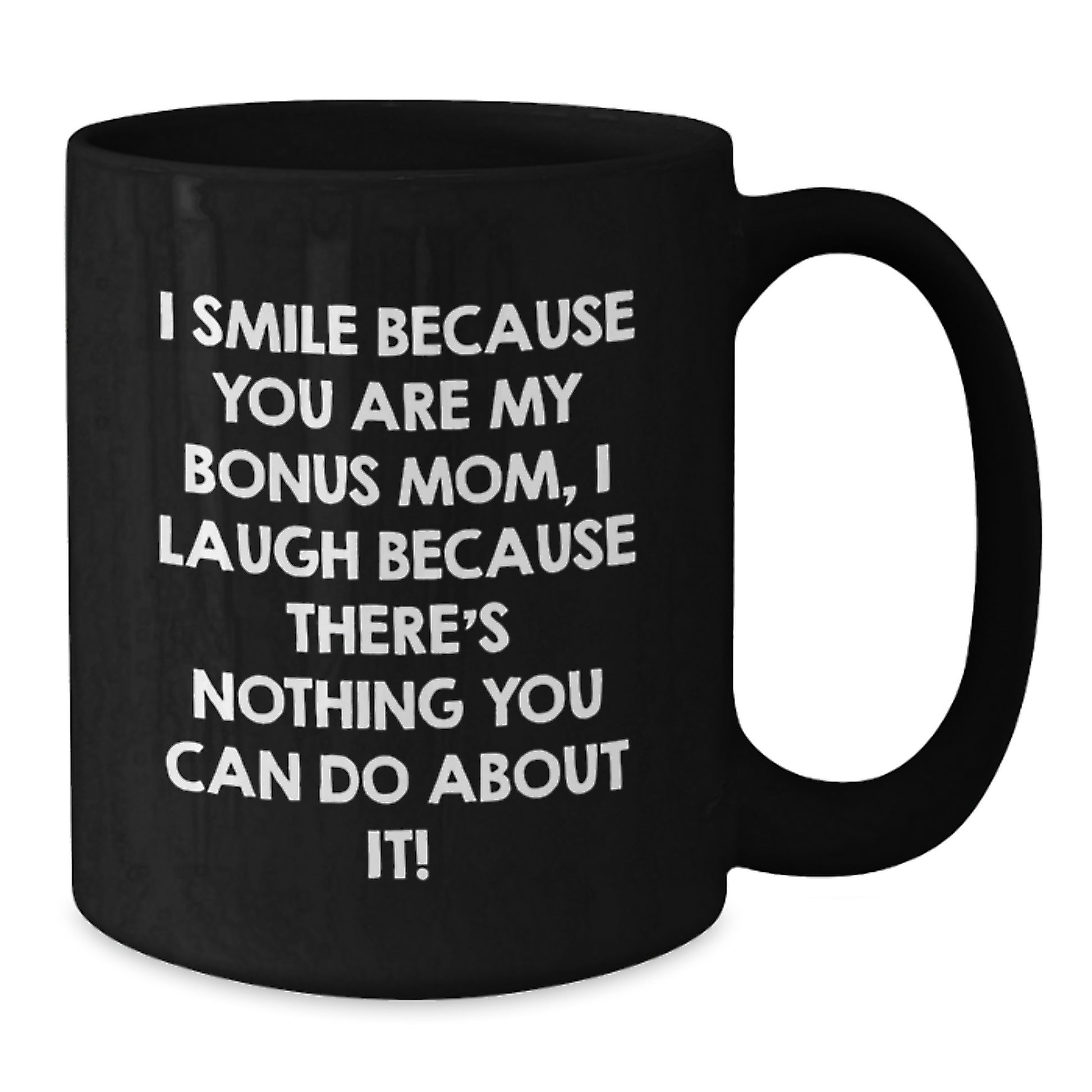 Funny Bonus Mom Gifts from Friends and Family, Gift for Bonus Mom, Christmas Unique Mugs, I Smile Because You Are My Bonus Mom - Additional