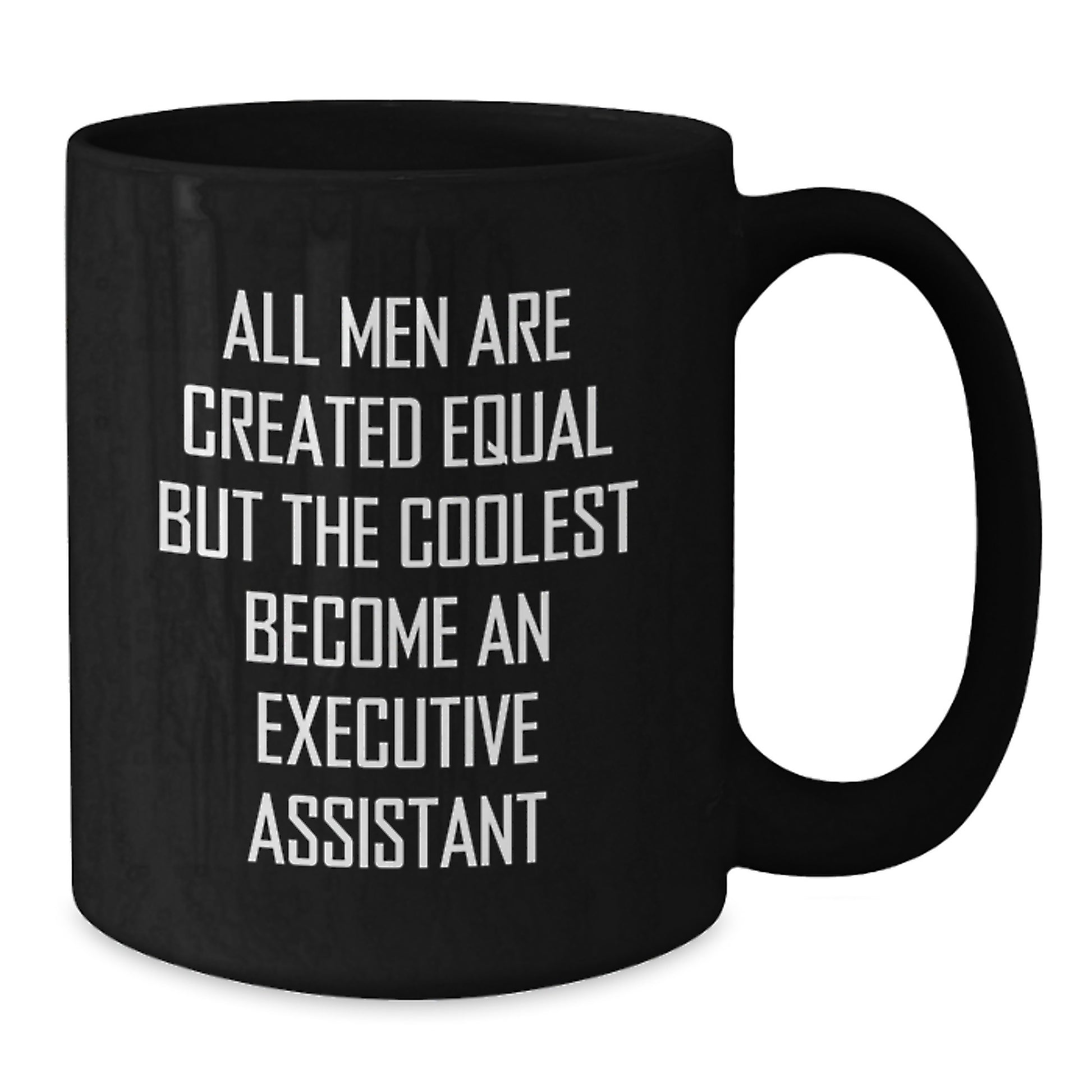 Funny Executive Assistant Gifts from Friends for Men - Black Coffee Mug 'All Men Are Created Equal But The Coolest Become An Executive Assistant' Christmas Unique Gifts - Additional