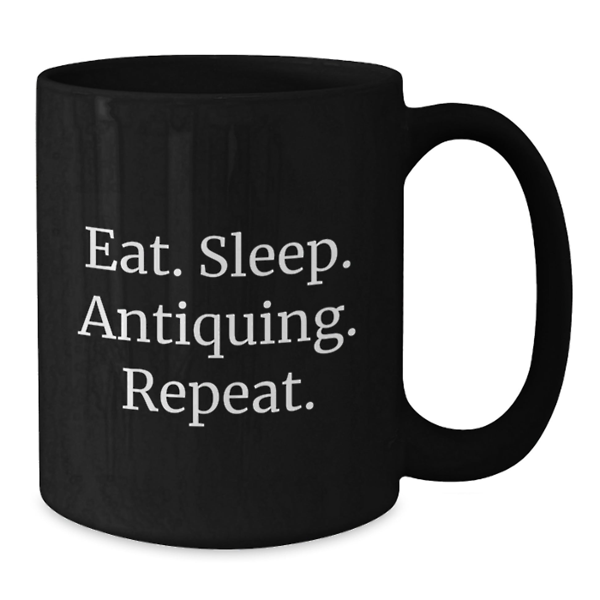 Antiquing Enthusiast's Coffee Mug, Eat. Sleep. Antiquing. Repeat., Funny Quote, Gifts for Antiquing Friends, Gifts from Family - Additional