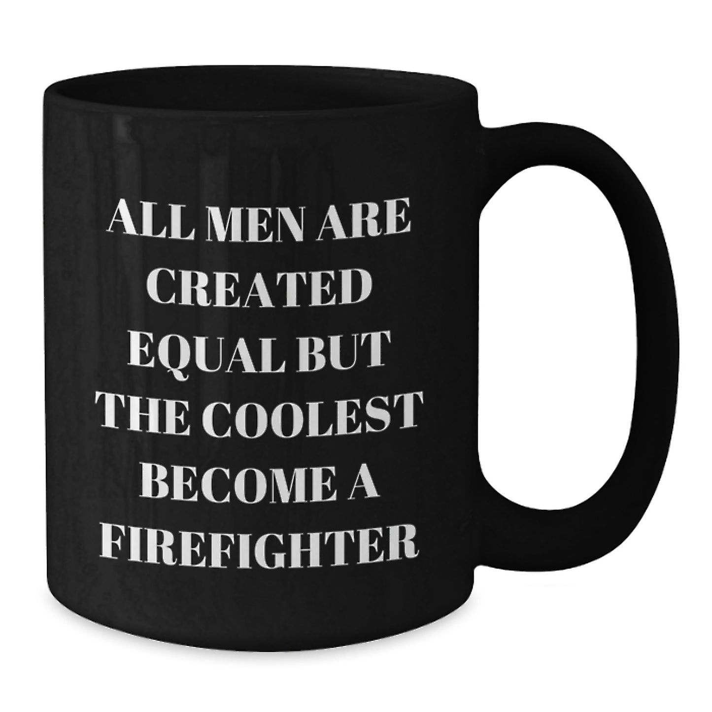 Firefighter Gifts from Men Funny Quote Black Coffee Mug for Valentine's Unique Gifts - Additional