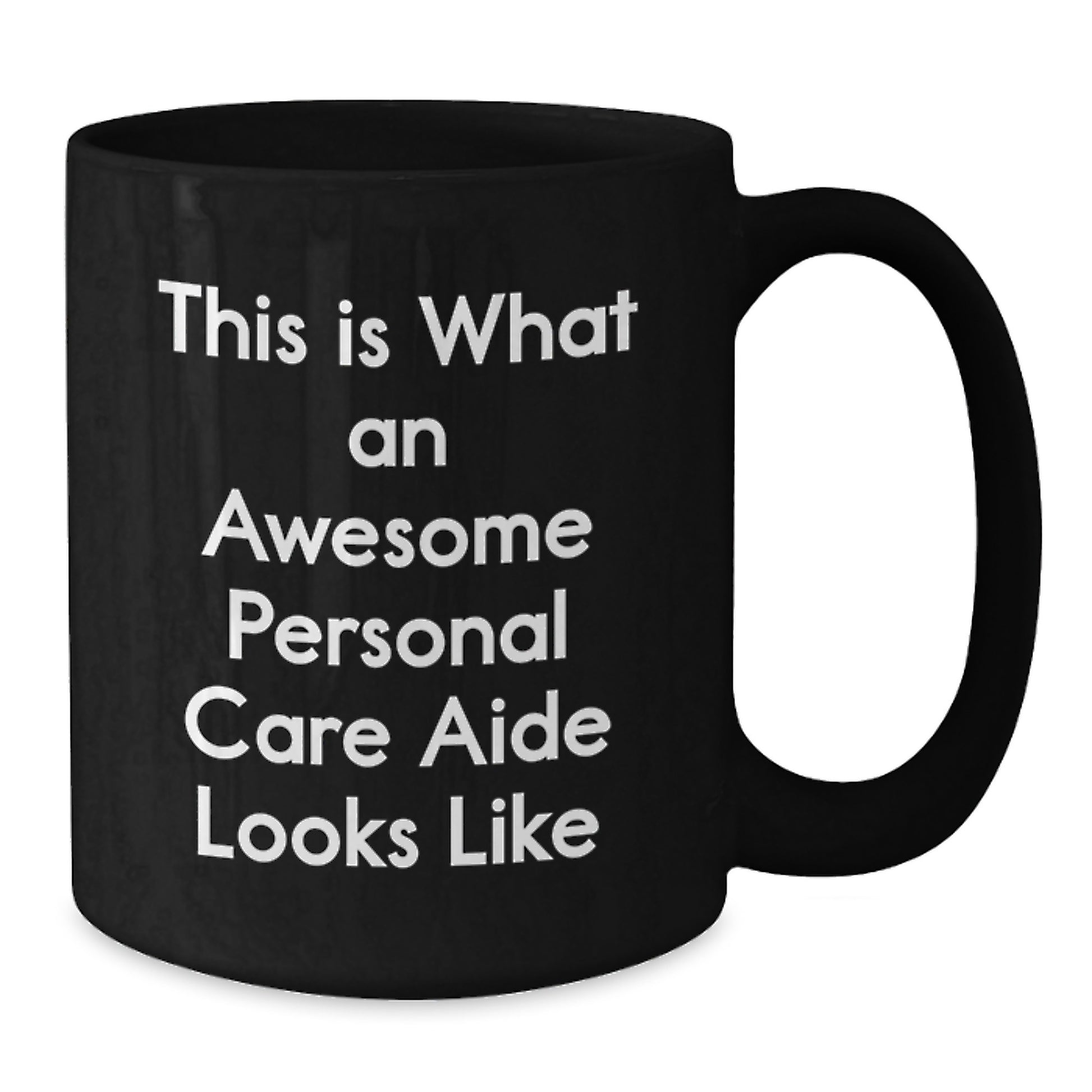 Personal Care Aide Inspirations, Funny Coffee Mug Gifts from Men to Personal Care Aide, Black 11oz or 15oz Ceramic Mugs for Graduation Unique Gifts - Additional
