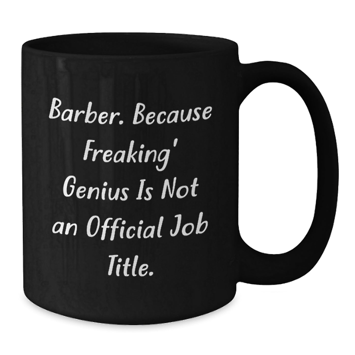 Funny Barber Gifts from Men for Barber Friends and Family Black Coffee Mug - 'Barber. Because Freaking' genius Is Not An Official Job Title.' - Additional
