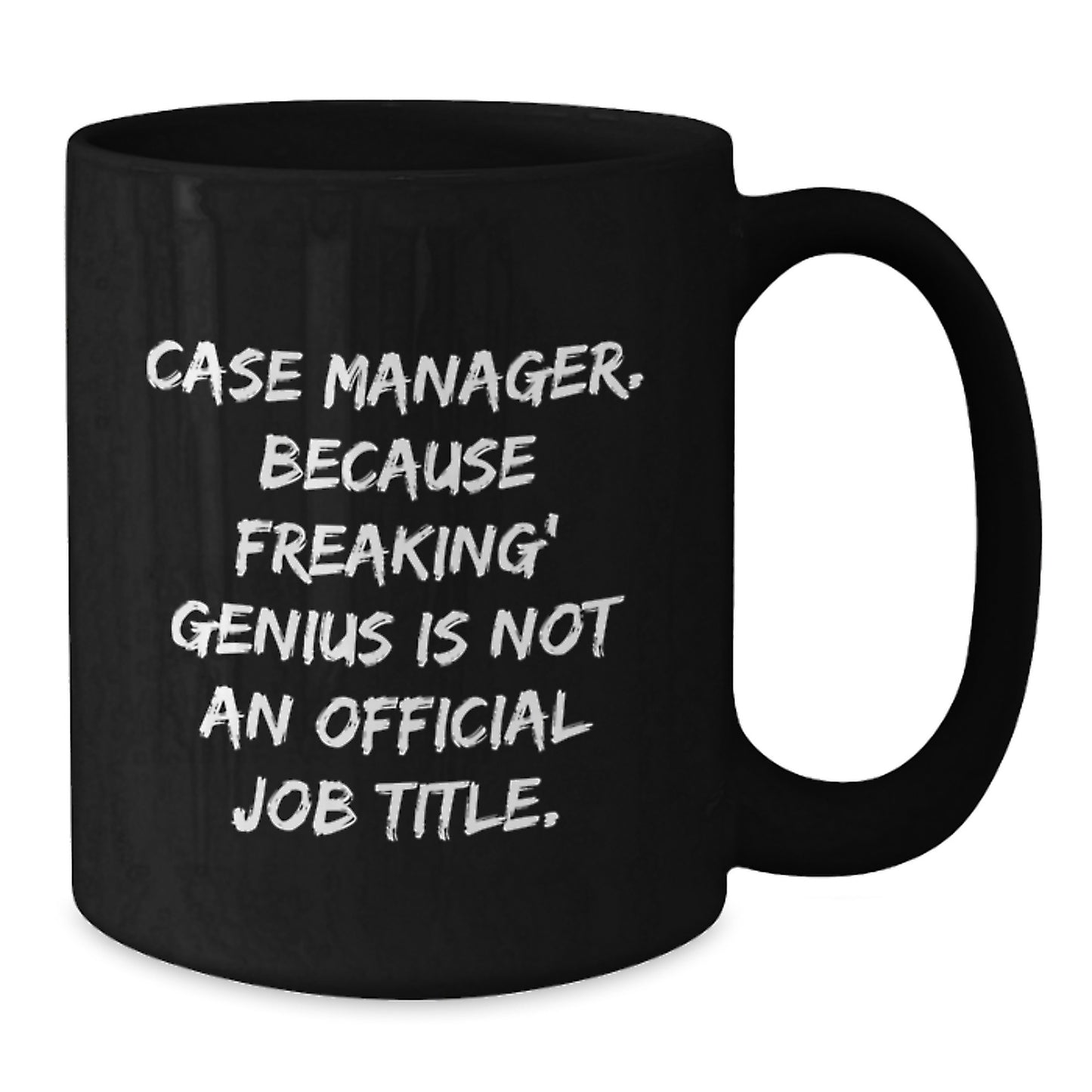 Funny Case Manager Gifts for Him from Friends - Case Manager Black Coffee Mug - Because Freaking' genius Is Not An Official Job Title - Additional