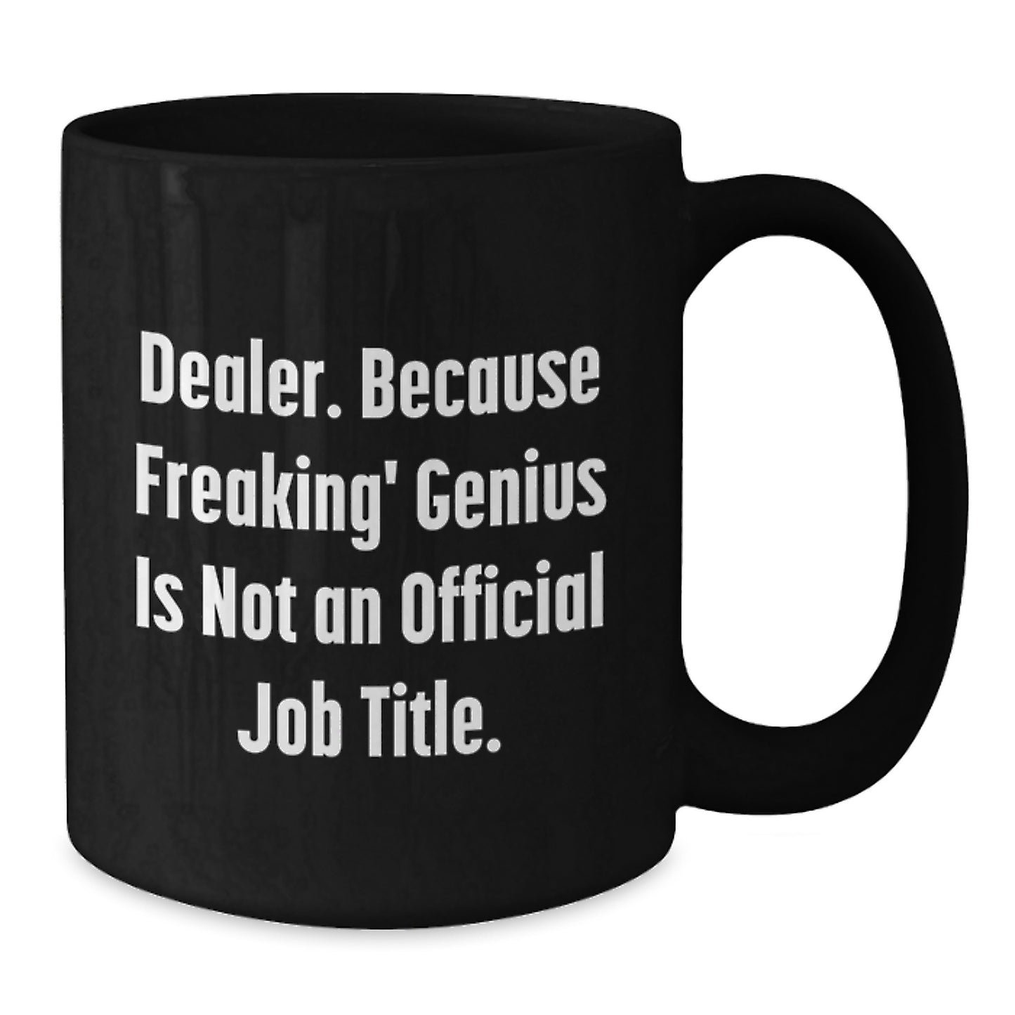 Funny Dealer Gifts from Men, Unique Black Coffee Mugs for Dealer Friends, 'Dealer. Because Freaking' genius Is Not An Official Job Title.' Quote Christmas Unique Gifts - Additional