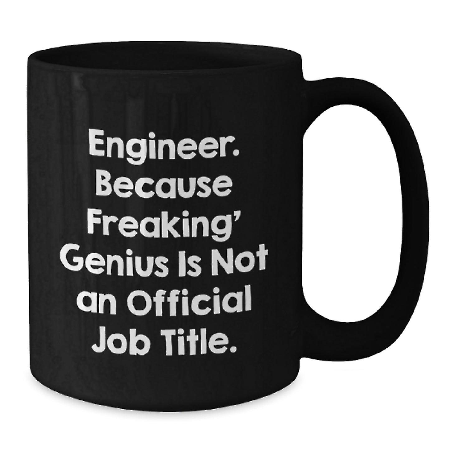 Gifts from Family, Unique Engineer Gifts for Men, Black Coffee Mugs, Funny Quote 'Engineer. Because Freaking' genius Is Not An Official Job Title.' - Additional